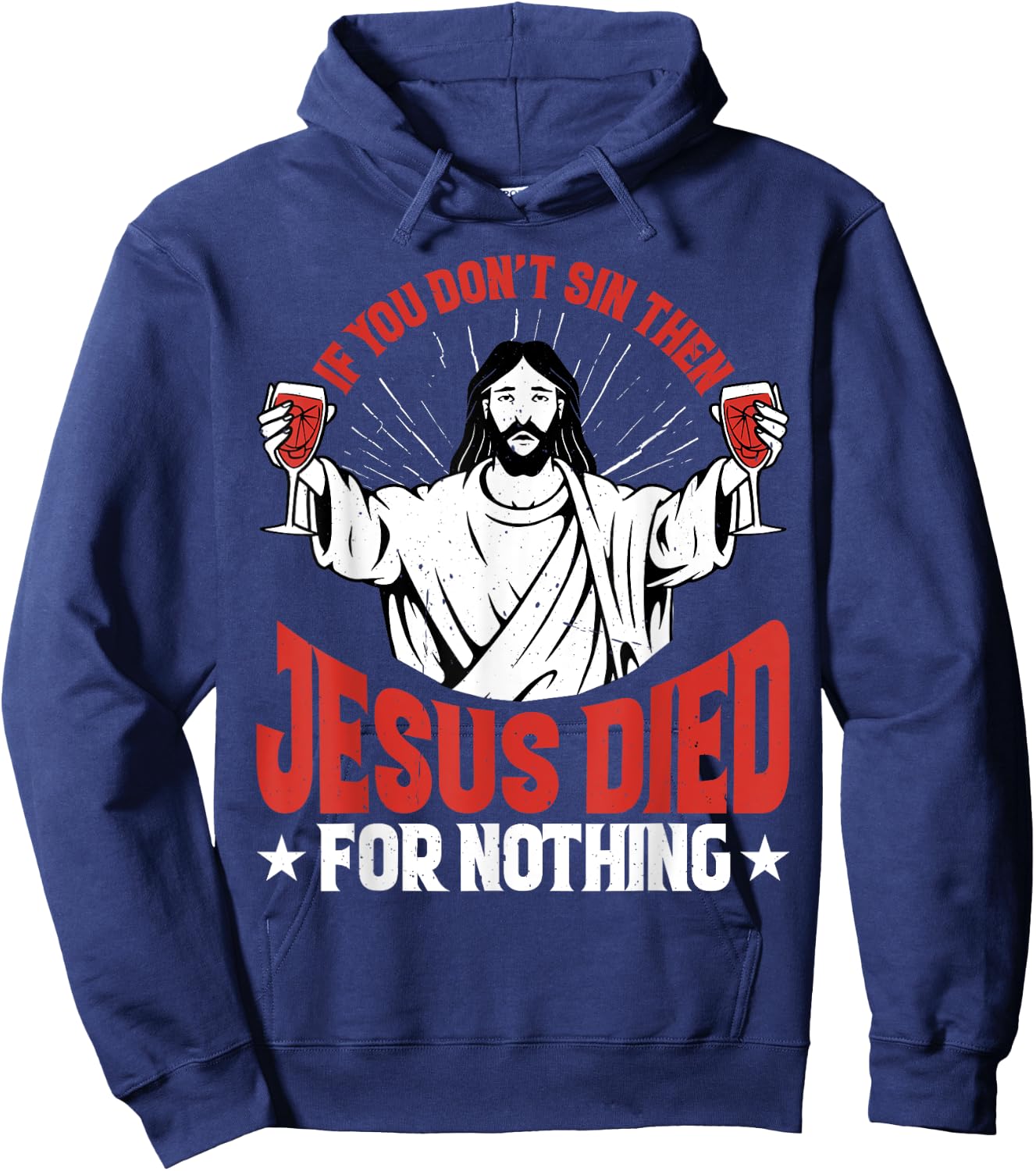 If You Don't Sin Then Jesus Died For Nothing Hoodie - Hoodie | Navy