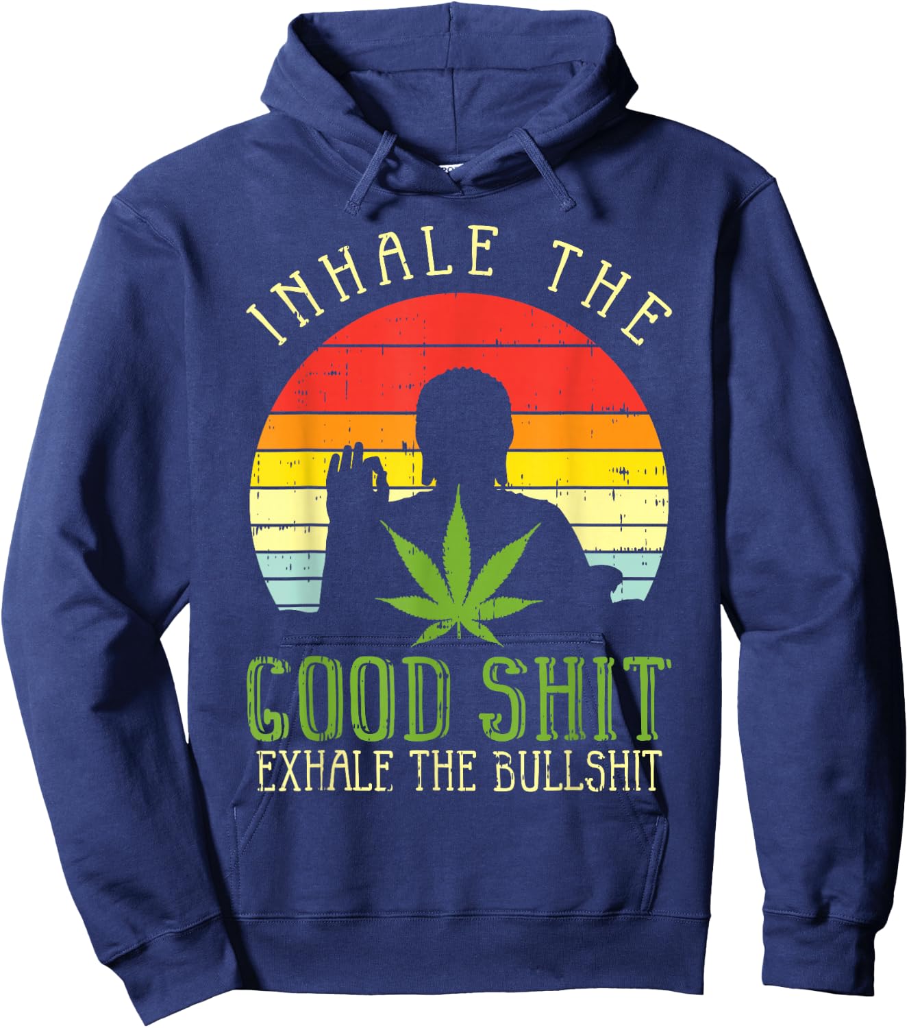 Inhale Good Shit Exhale Bullshit Weed Cannabis Yoga 420 Gift Hoodie - Hoodie | Navy