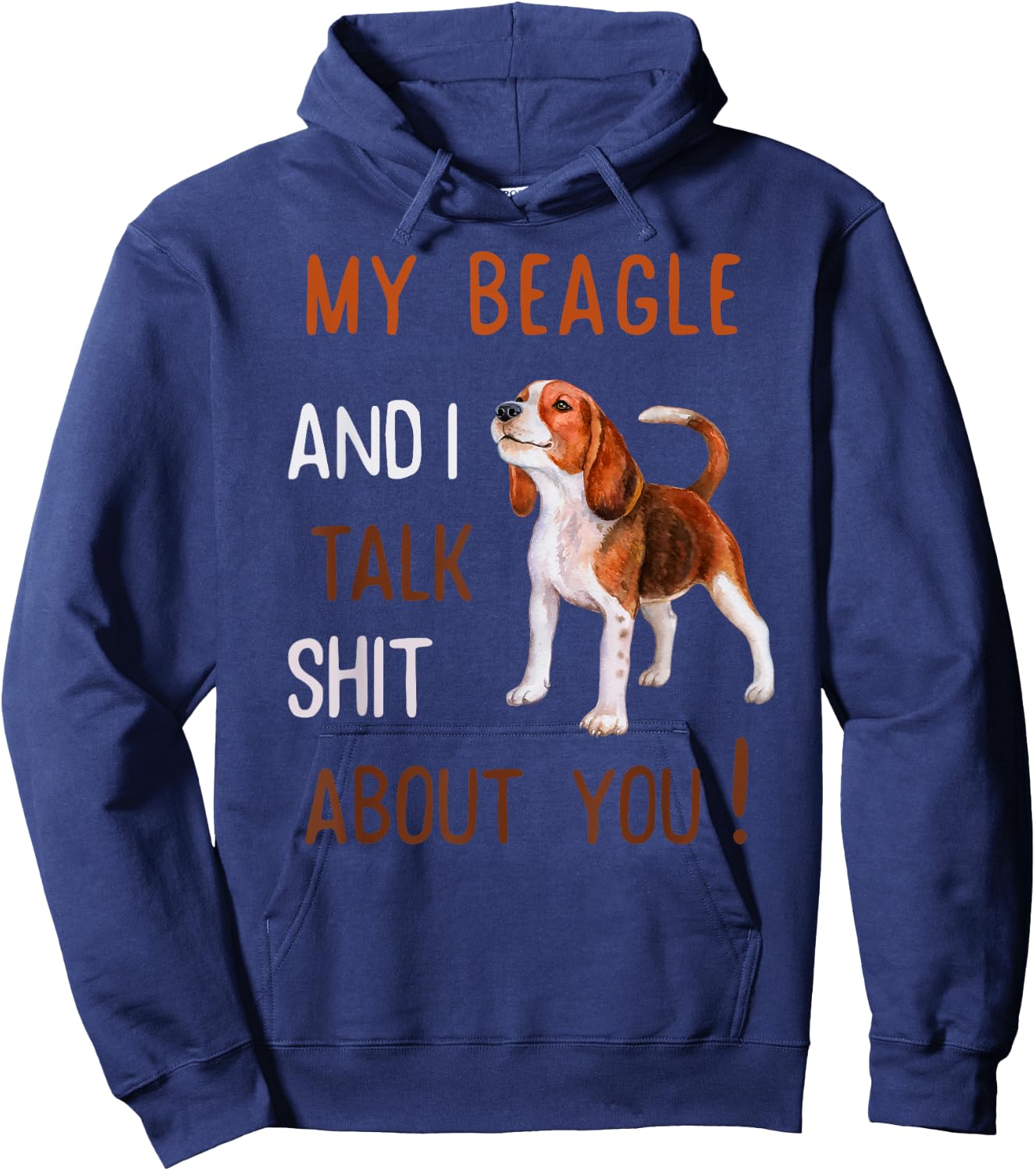 My Beagle & I Talk Shit About You Dog Lover Owner Men Women Hoodie - Hoodie | Navy
