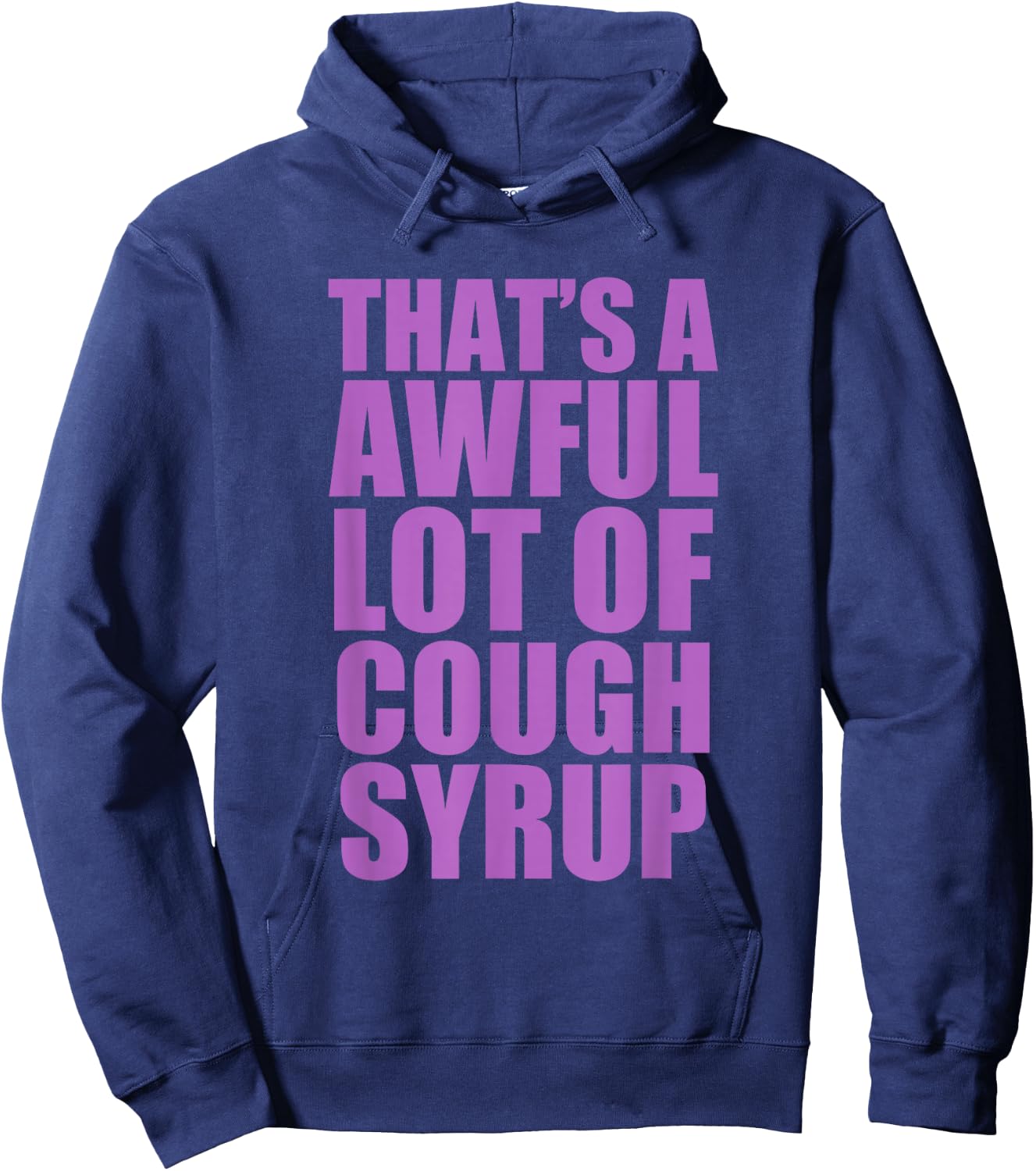 That's A Awful Lot of Cough Syrup Quote Hoodie - Hoodie | Navy