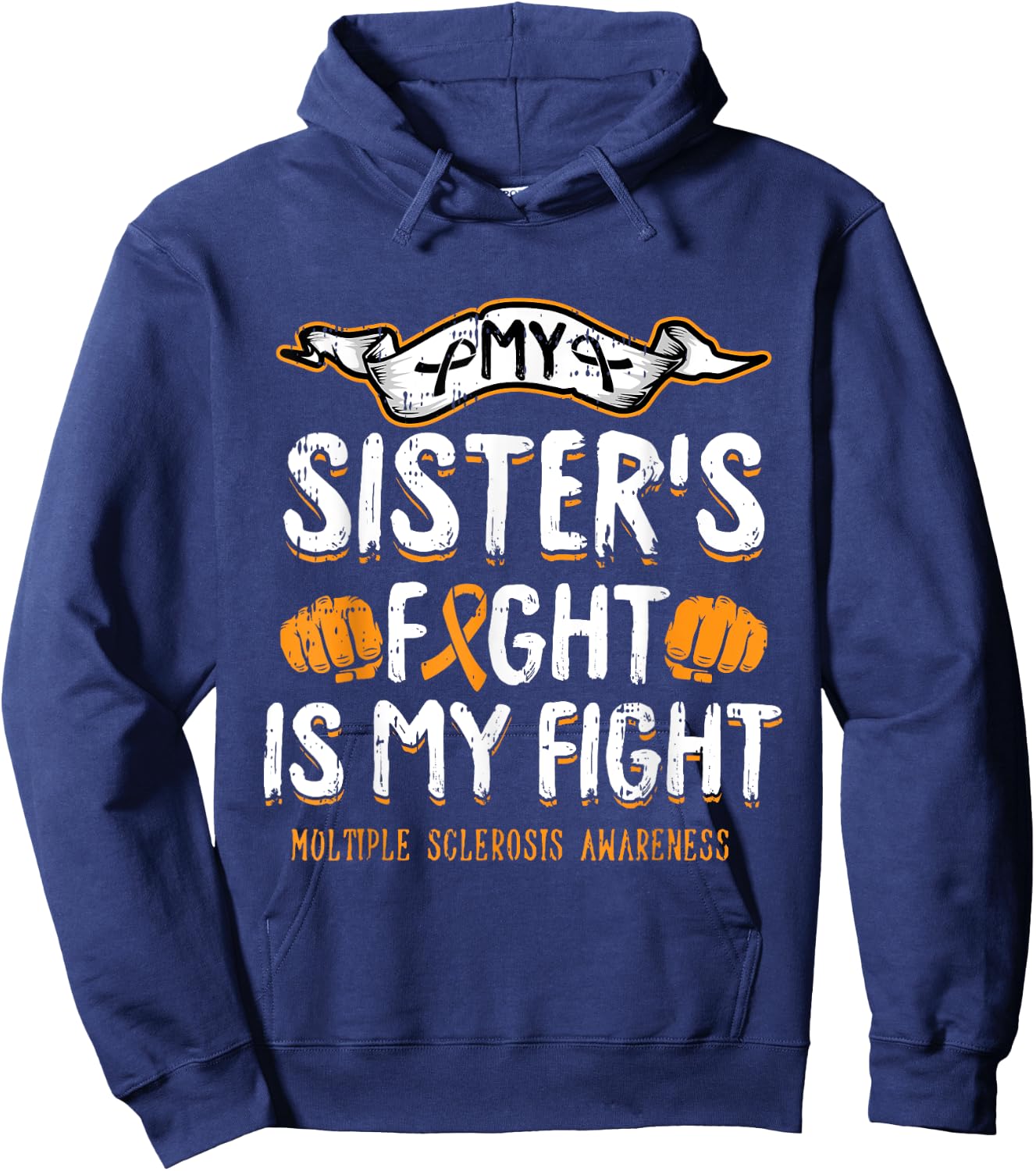 My Sisters Fight Is My Fight Multiple Sclerosis Awareness MS Hoodie - Hoodie | Navy