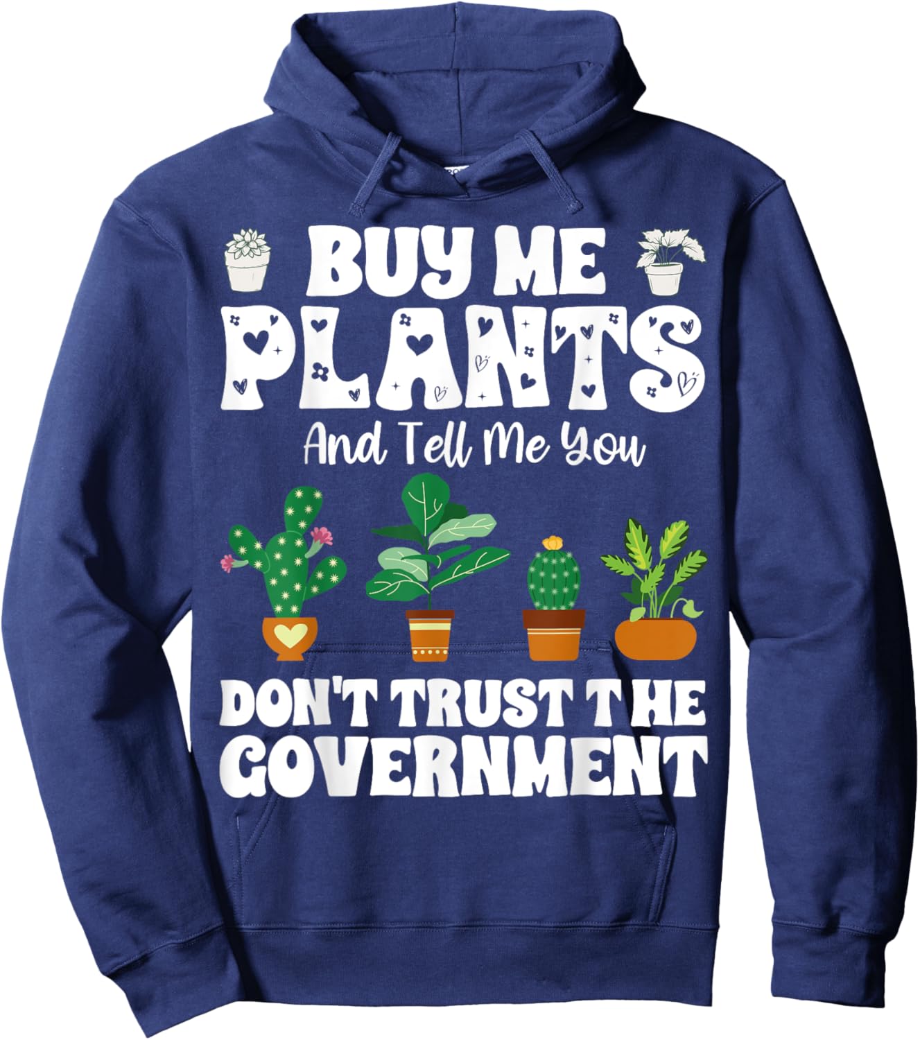 Buy Me Plants And Tell Me You Don't Trust The Government Hoodie - Hoodie | Navy