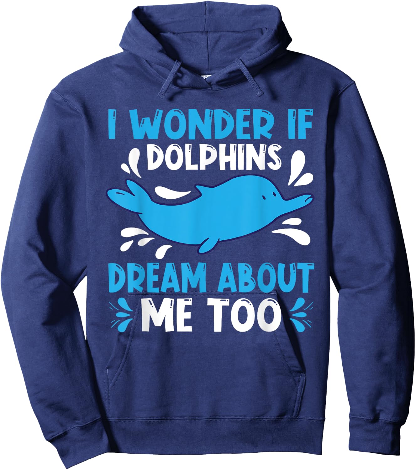 I Wonder If Dolphins Dream About Me Too Dolphin Hoodie - Hoodie | Navy