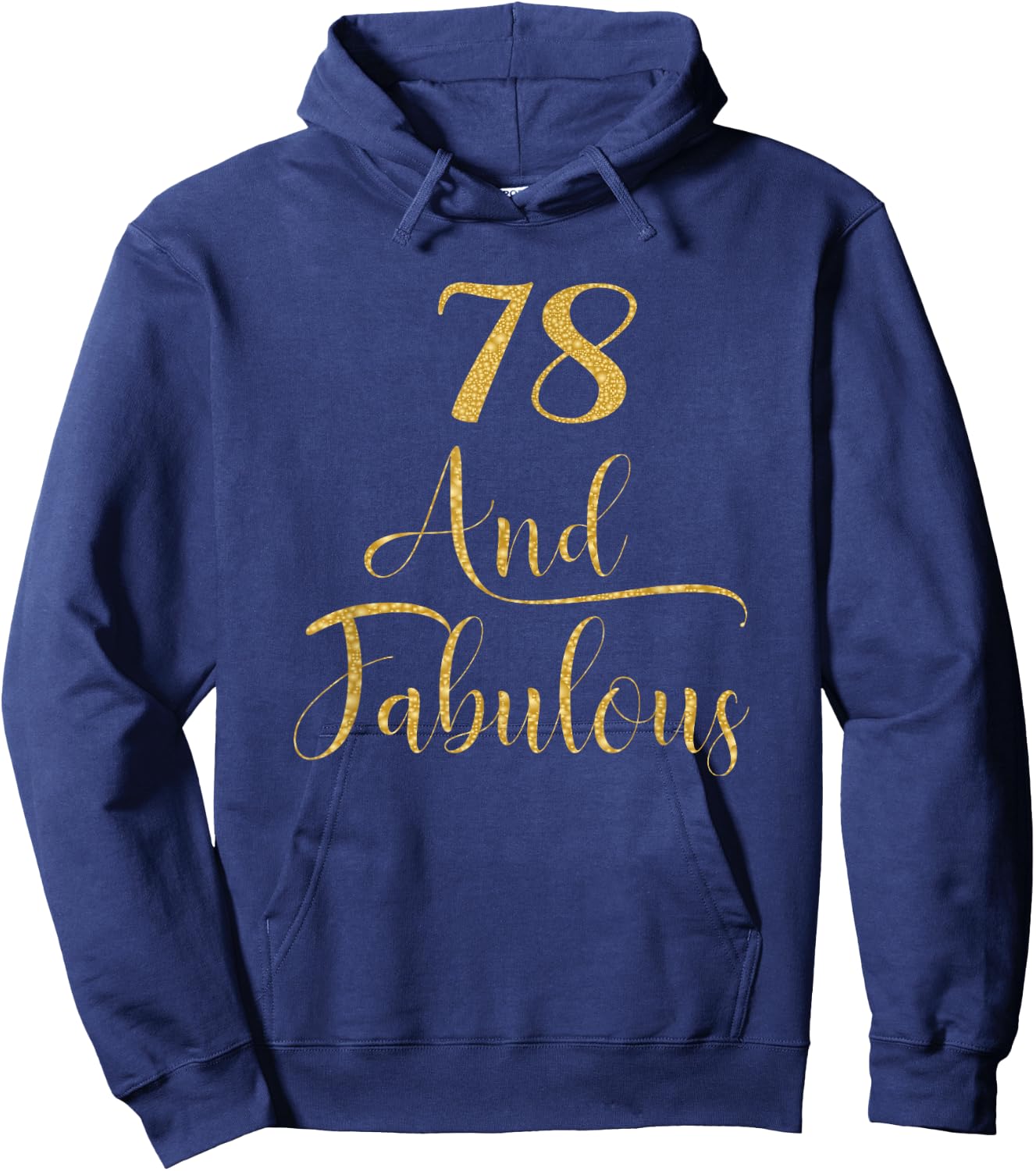 Women 78 Years Old and Fabulous 78th Birthday Party Hoodie - Hoodie | Navy