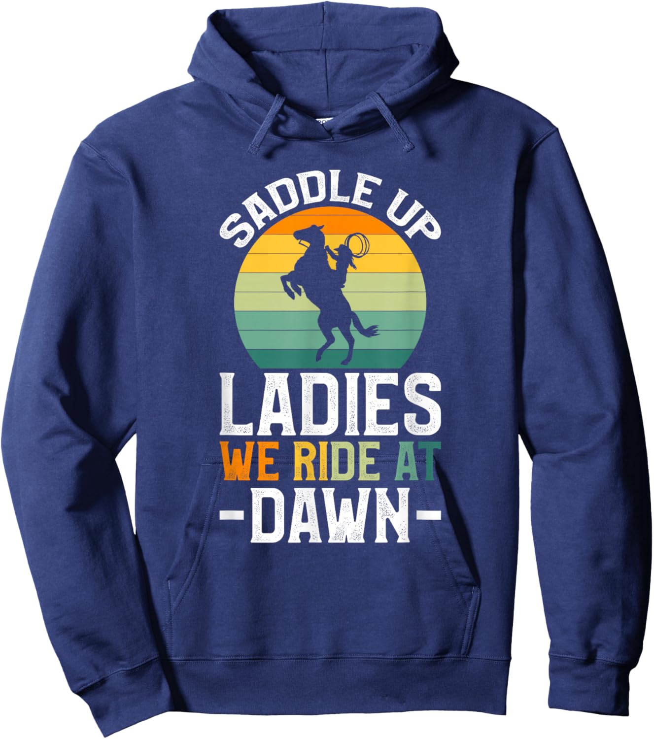 Saddle Up Ladies We Ride At Dawn Hoodie - Hoodie | Navy