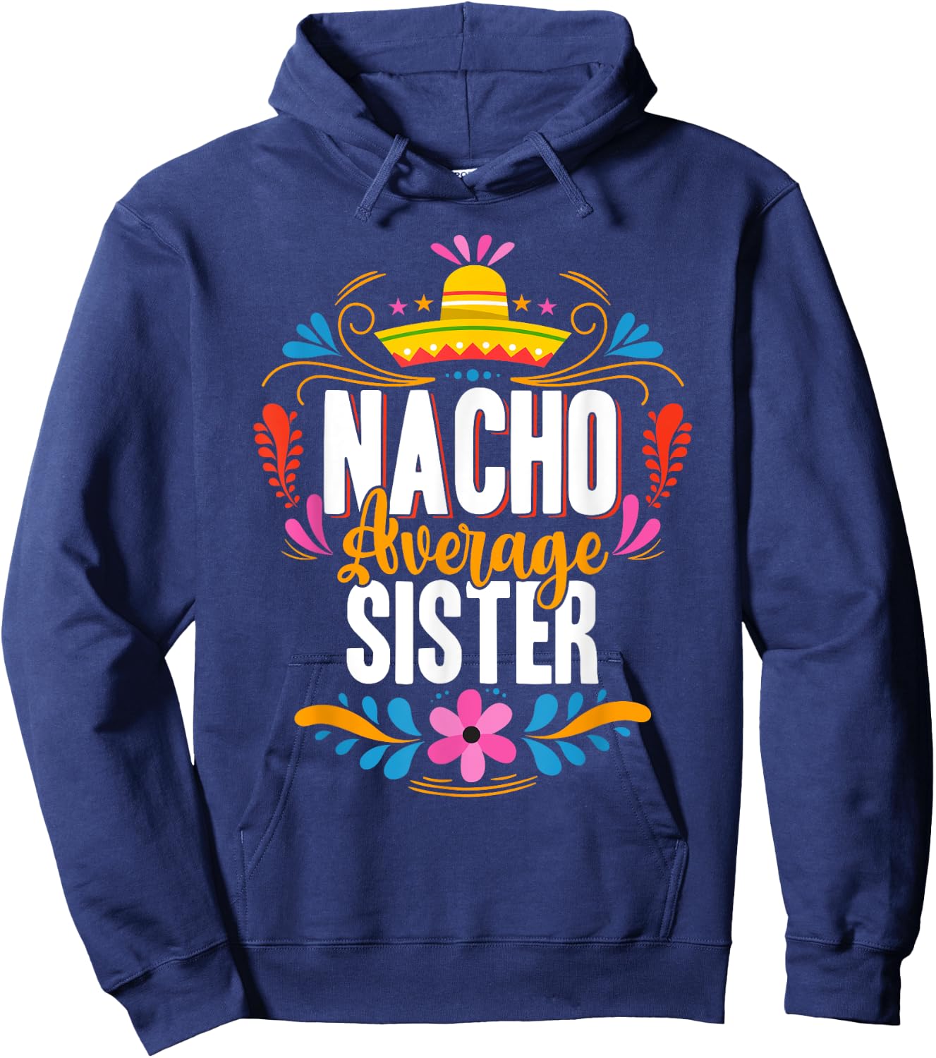 Nacho Average Sister Cinco De Mayo Mexican Matching Family Hoodie - Hoodie | Navy