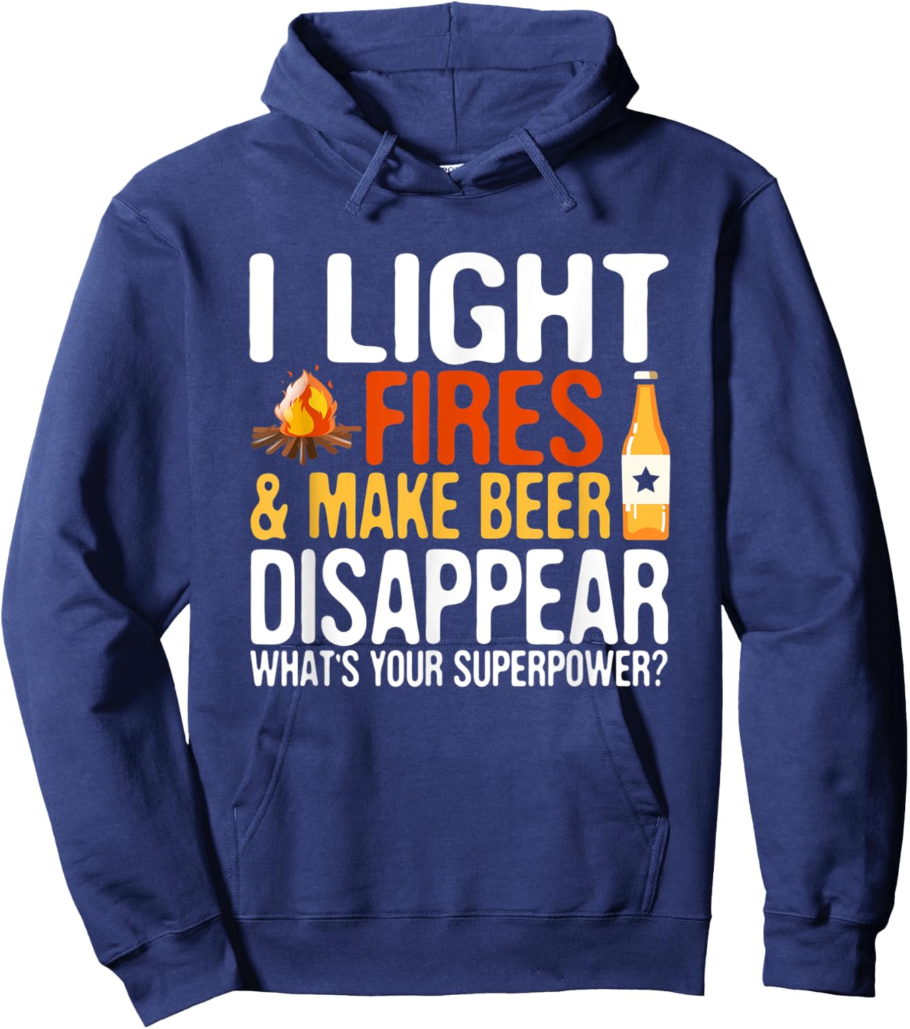 I light fires and make beer disappear super power hilarious Hoodie - Hoodie | Navy