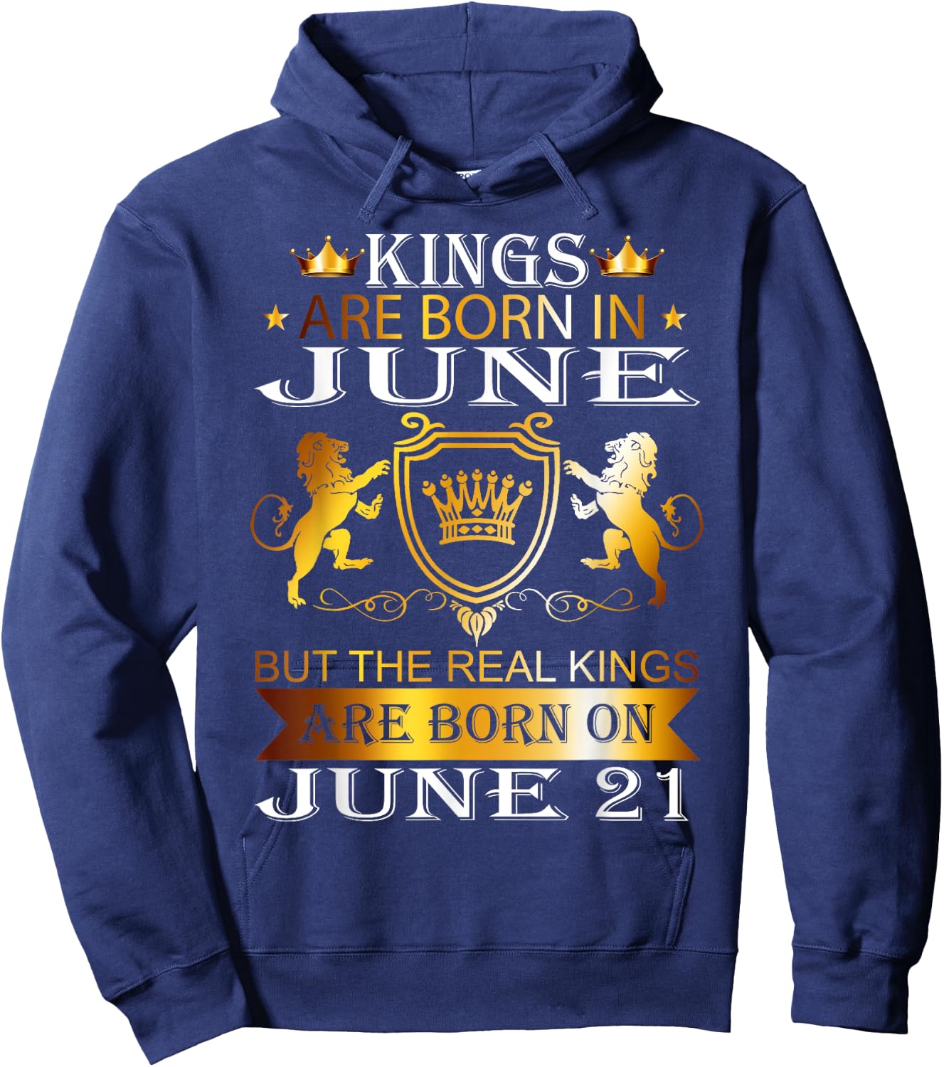 Kings Are Born On June 21st Birthday Bday Men Boy Kid Hoodie - Hoodie | Navy
