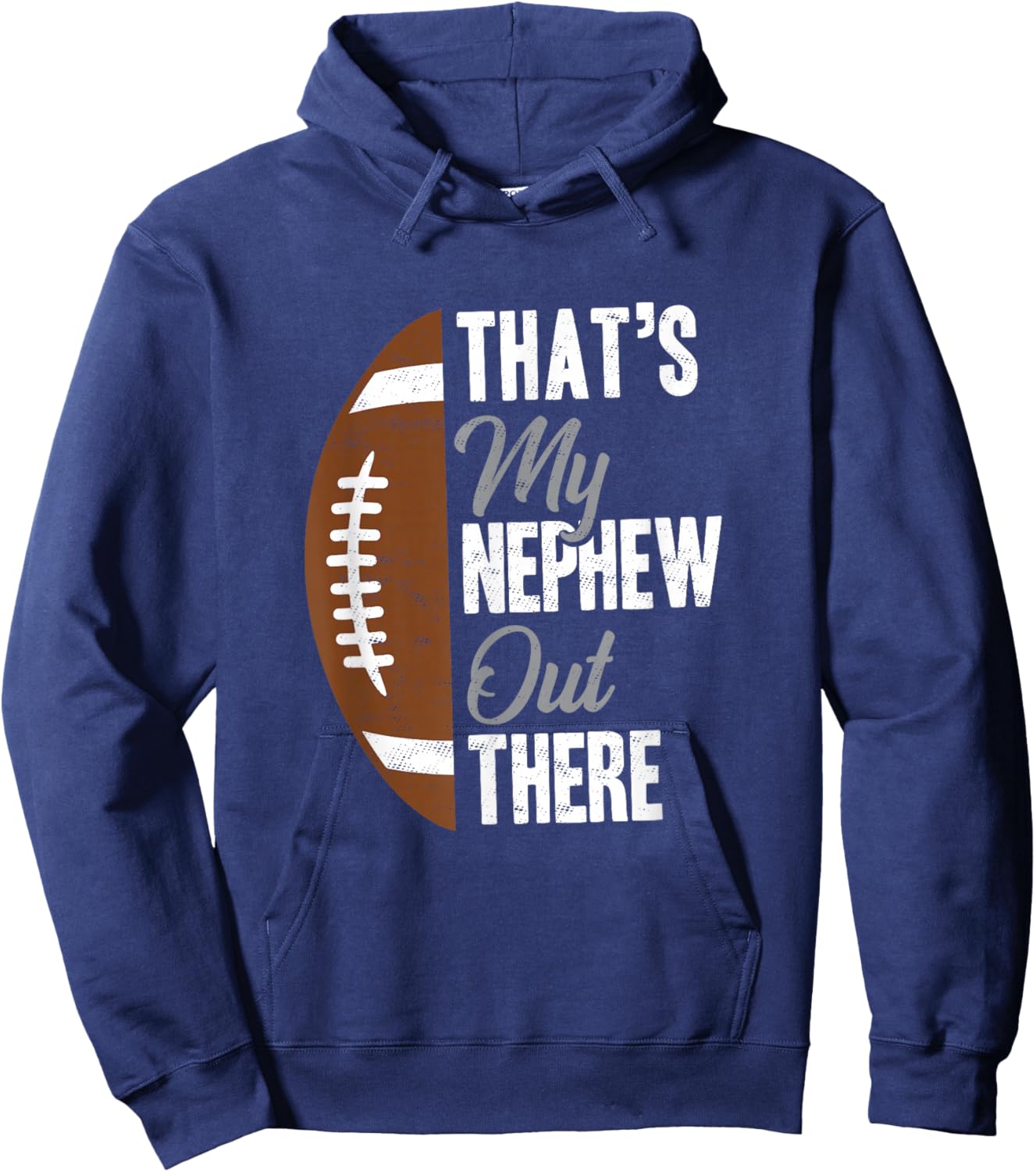Football Uncle That's My Nephew Out There Football Fan Hoodie - Hoodie | Navy