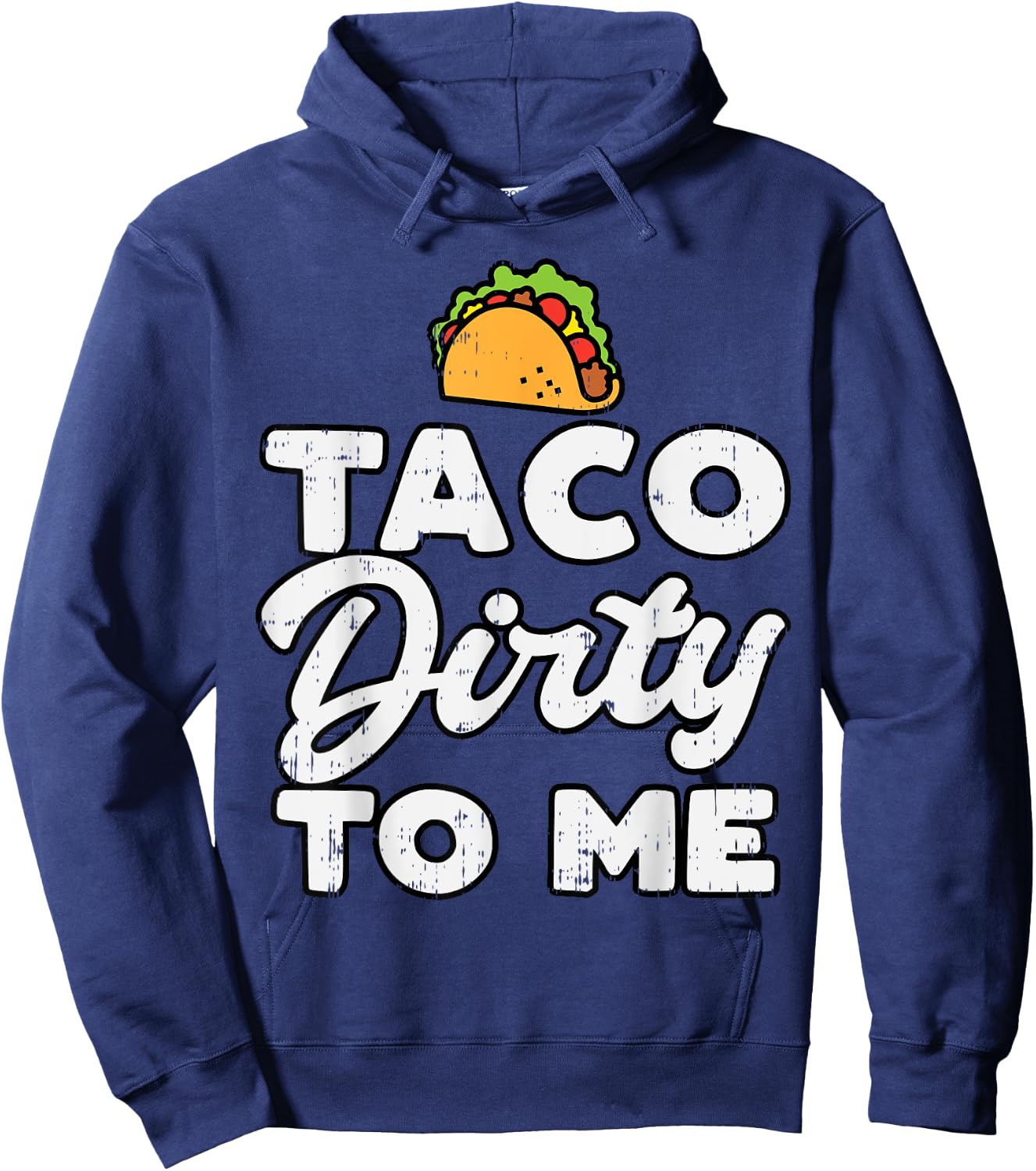 Taco Dirty To Me Funny Cinco De Mayo Fiesta Mexican Hoodie - Hoodie | Navy