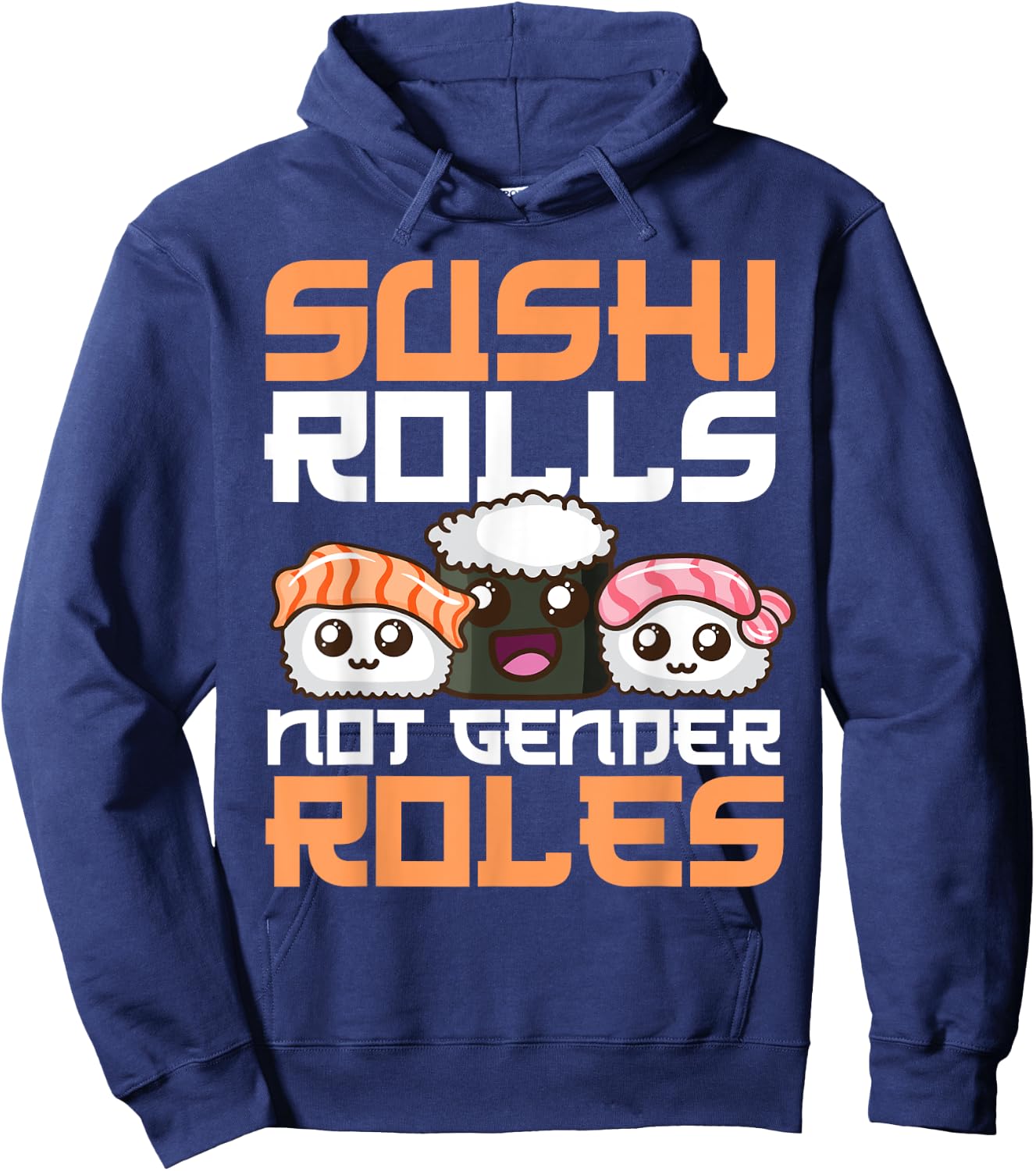 Funny Sushi Rolls Not Gender Roles Gift Feminists Hoodie - Hoodie | Navy