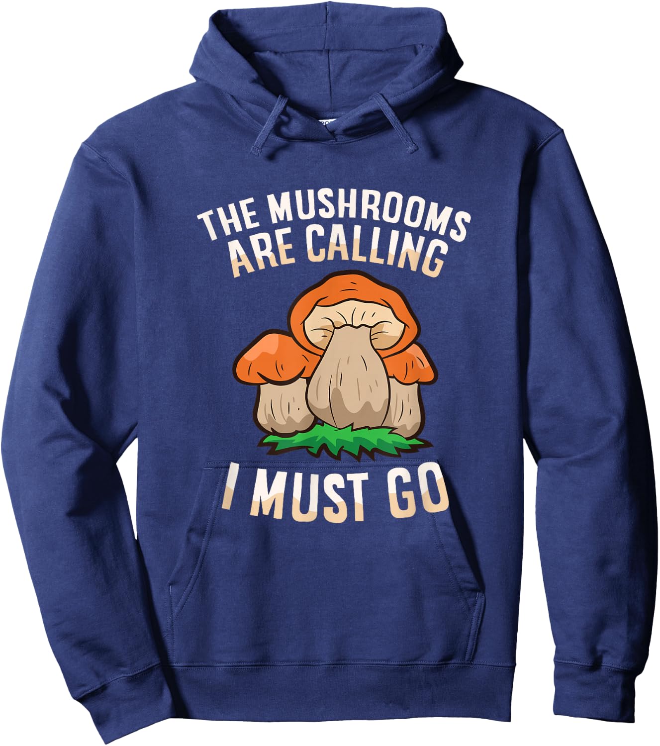 The Mushrooms Are Calling And I Must Go Mycology Foraging Hoodie - Hoodie | Navy