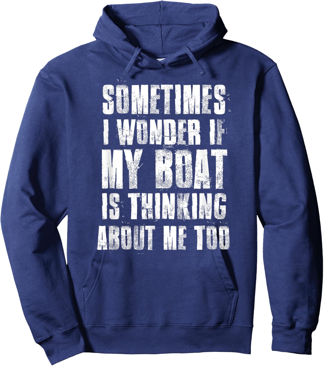 Sometimes i Wonder if My Boat is Thinking About Me Too Hoodie - Hoodie | Navy