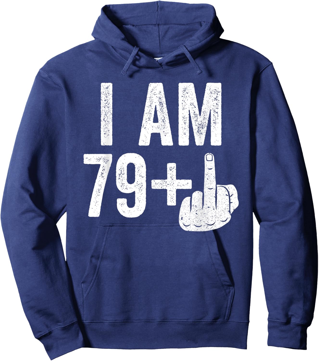 I Am 79 Plus Middle Finger Shirt Men Women 80th Birthday Hoodie - Hoodie | Navy