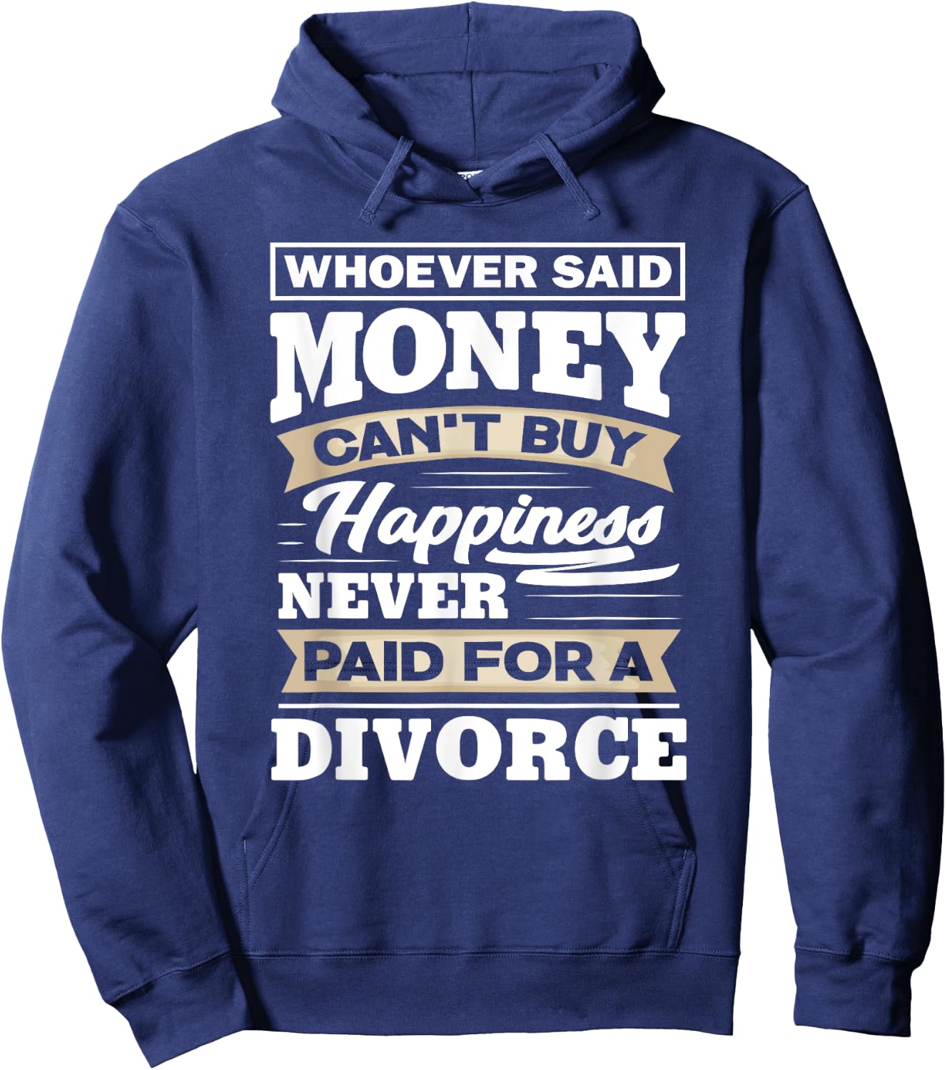Whoever Said Money Can't Buy Happiness - Funny Divorce Gift Hoodie - Hoodie | Navy