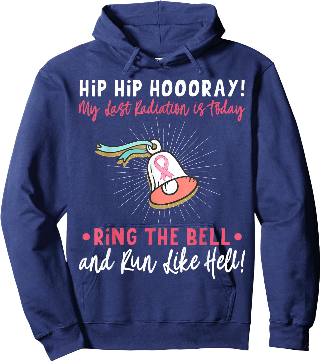 Hip Hip Hooray! My Last Radiation Is Today Awareness Cancer Hoodie - Hoodie | Navy