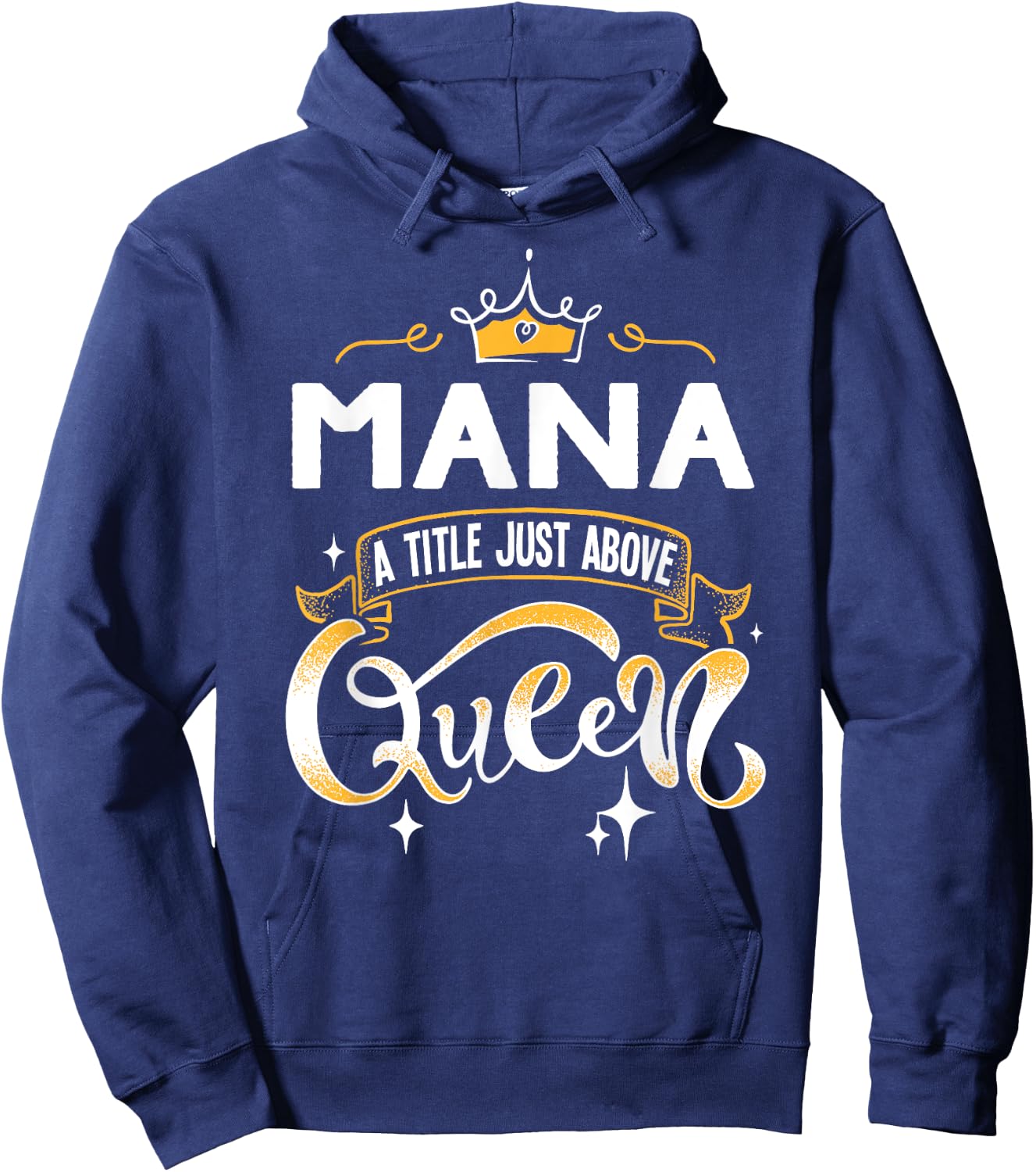 Funny Mana A Title Above Queen Mothers Day Gift Hoodie - Hoodie | Navy