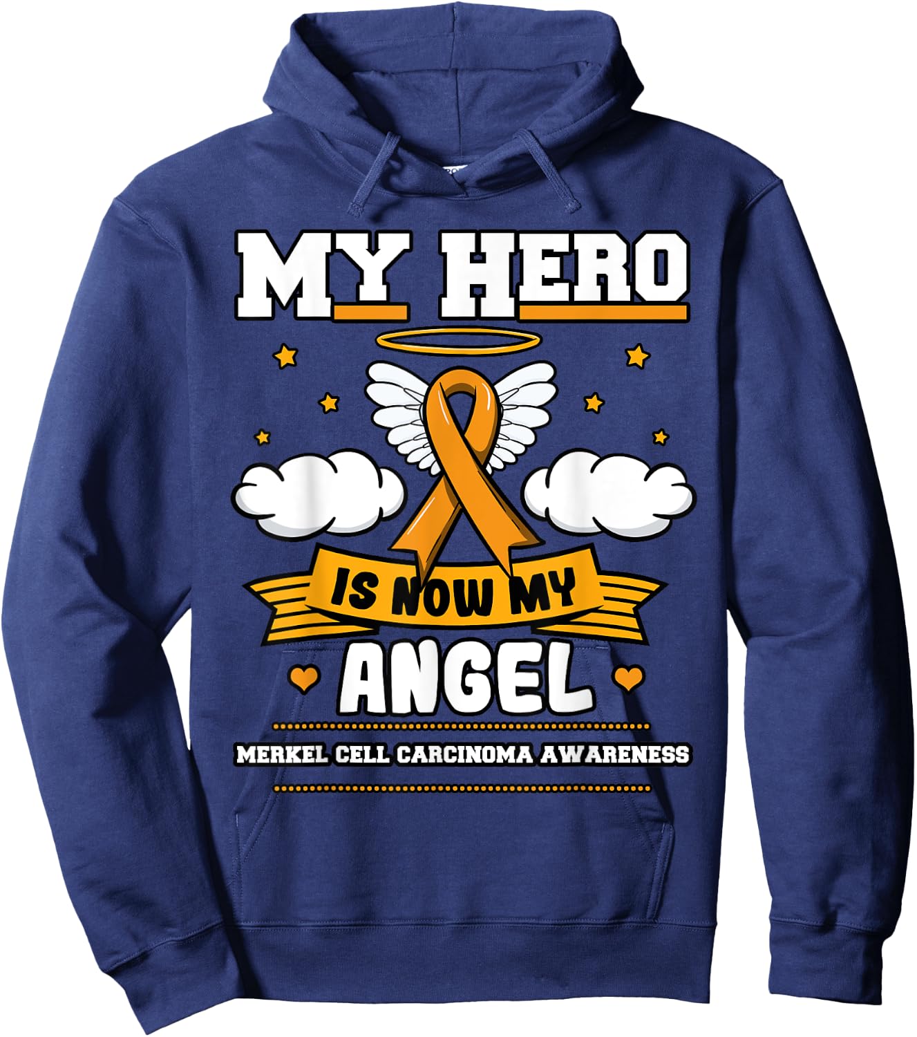 My Hero Is Now My Angel Merkel Cell Carcinoma Awareness Hoodie - Hoodie | Navy