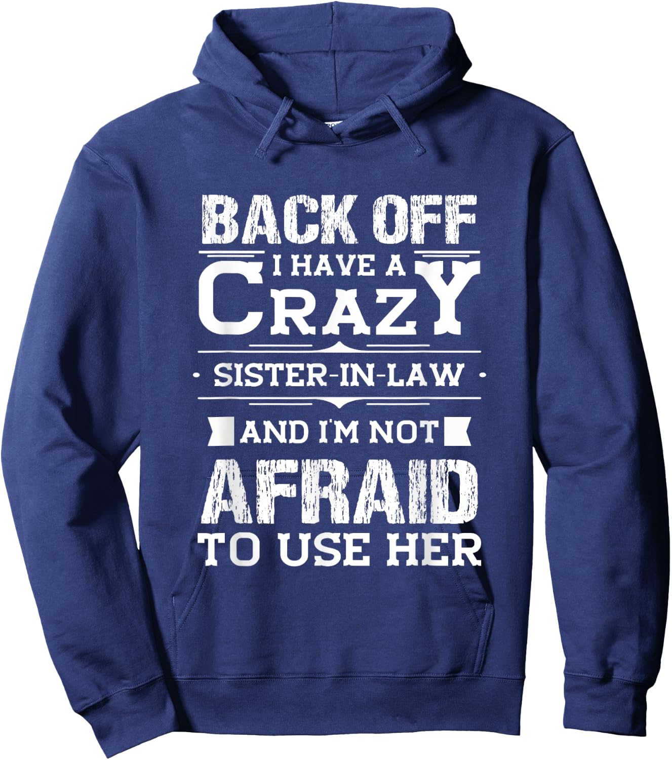 Back Off I Have A Crazy Sister-In-Law Funny Quote Humor Hoodie - Hoodie | Navy