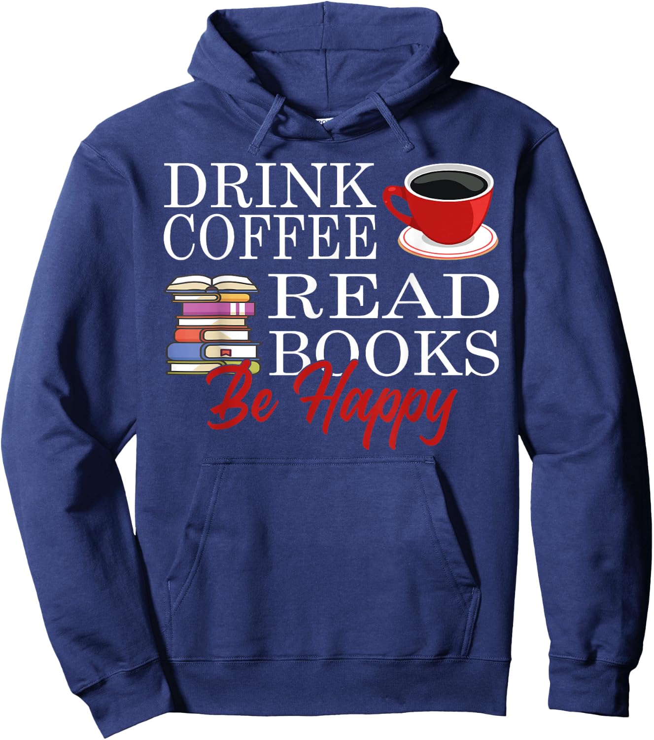 Drink Coffee Read Books Be Happy Hoodie - Hoodie | Navy