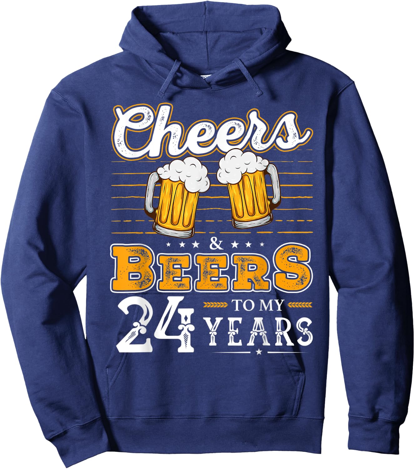 Funny Cheers And Beers To My 24 Years 24th Birthday Hoodie - Hoodie | Navy