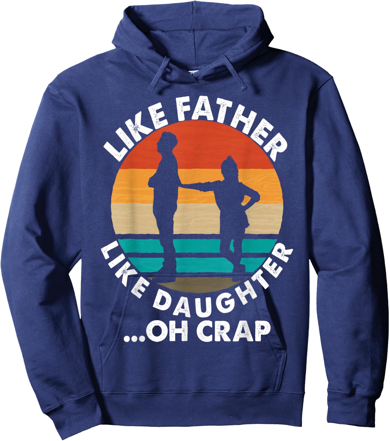 Like Father Like Daughter Oh Crap Fathers Day From Daughter Hoodie - Hoodie | Navy