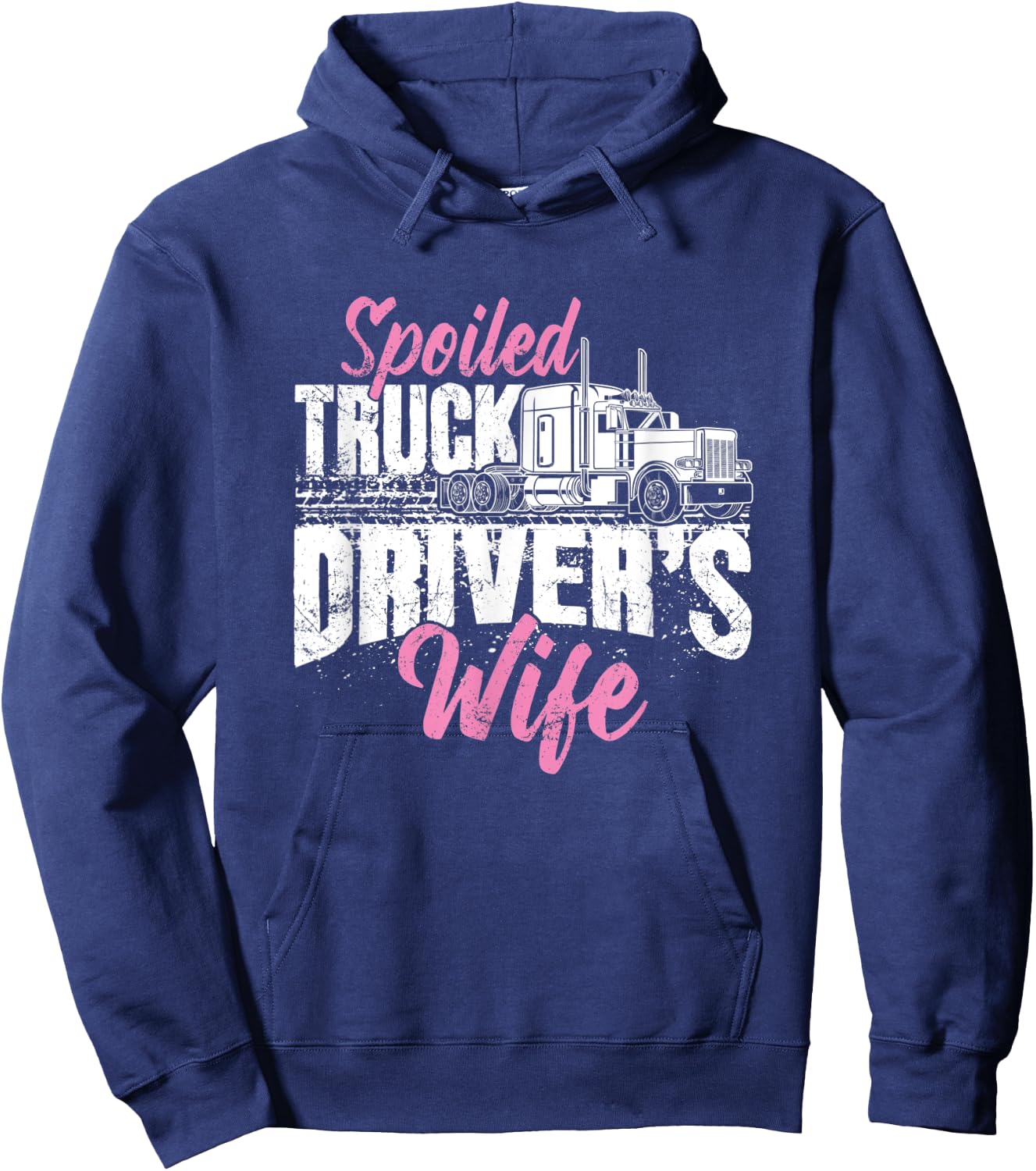 Funny Trucker's Wife Gift Spoiled Truck Driver's Wife Hoodie - Hoodie | Navy