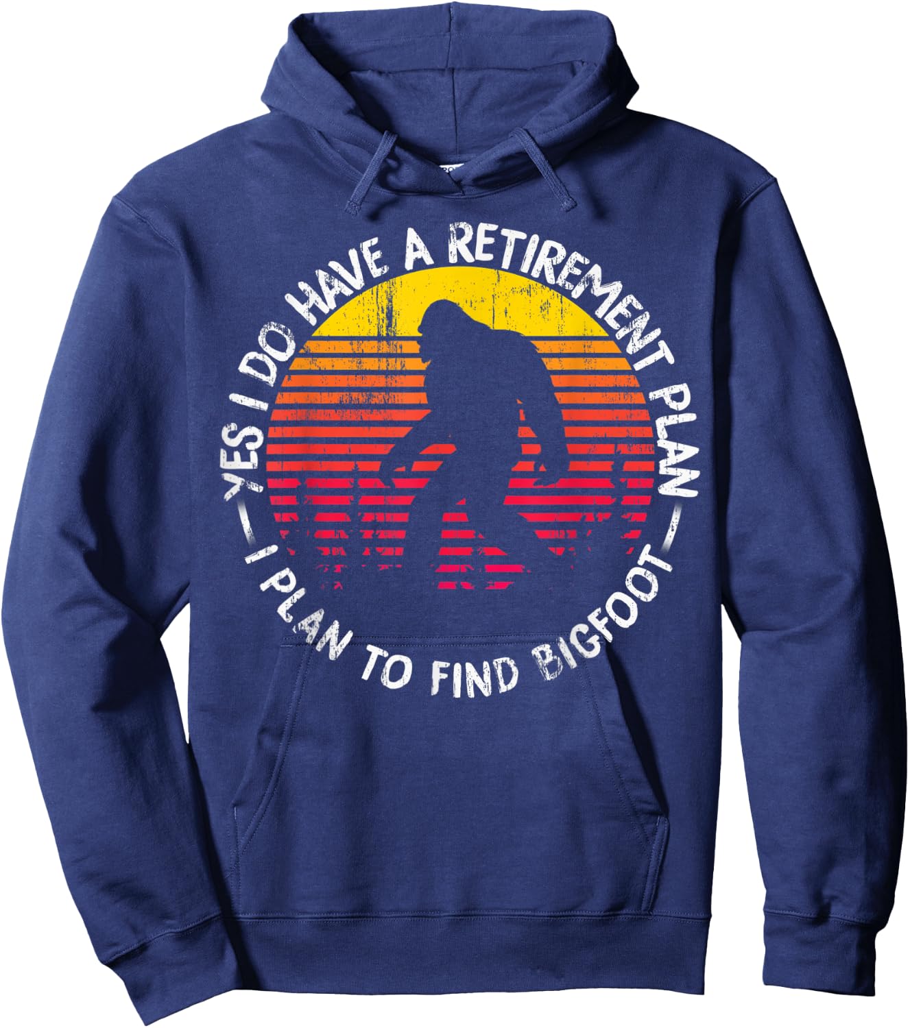 Yes I Do Have A Retirement Plan Bigfoot Funny Animal Gift Hoodie - Hoodie | Navy