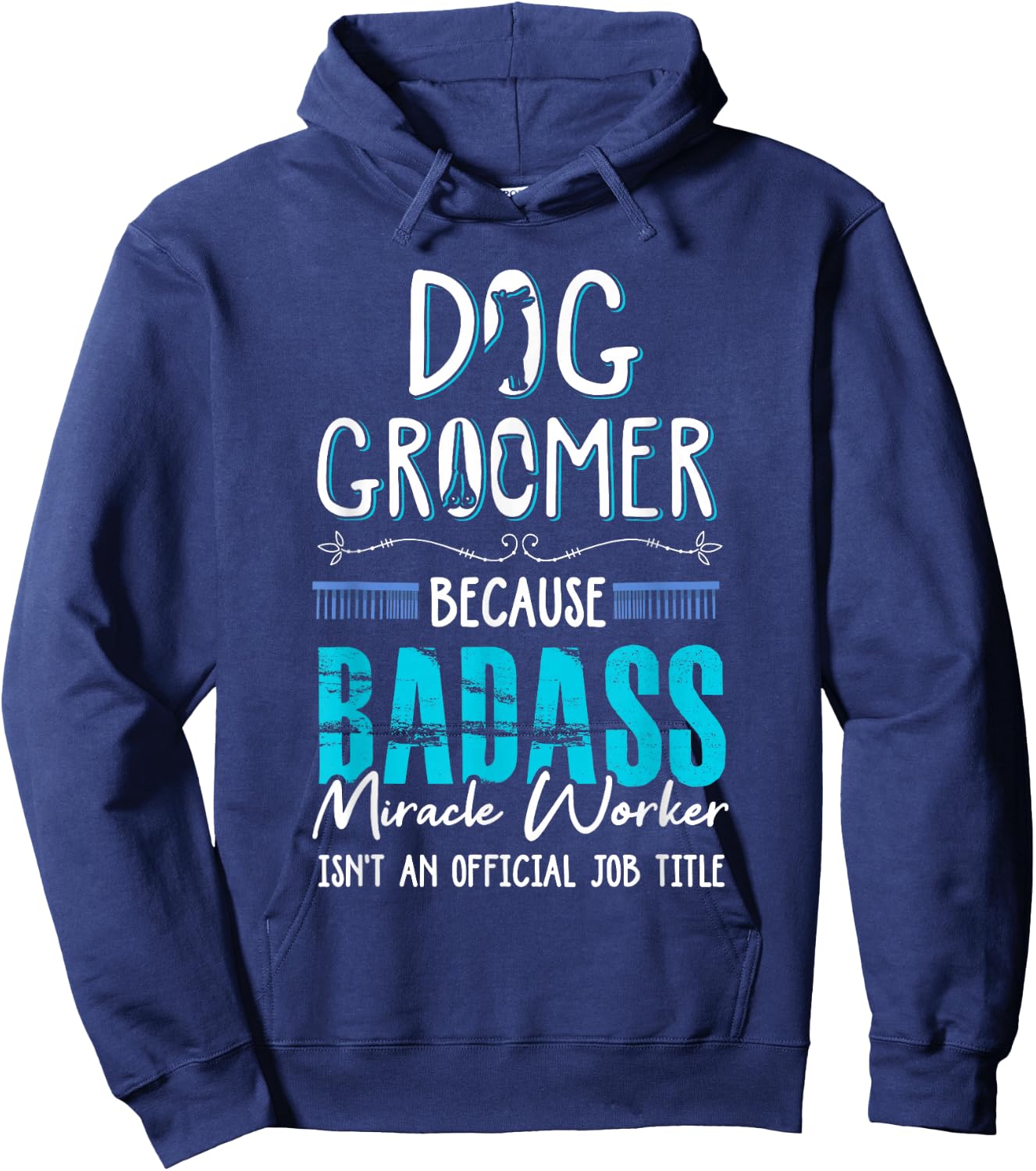Dog Groomer Funny Dog Grooming Quote Dog Groomer Gift Hoodie - Hoodie | Navy