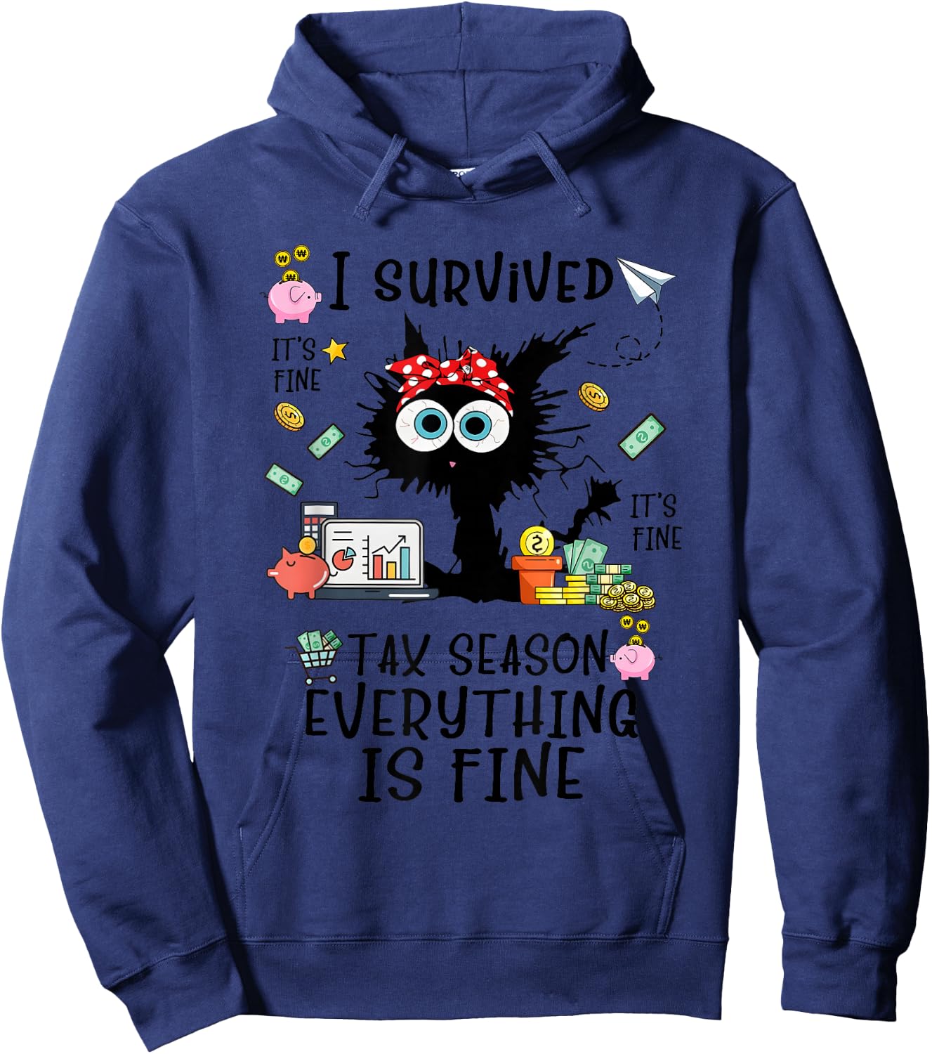 I Survived It’s Fine I’m Fine Tax Season Everything Is Fine Hoodie - Hoodie | Navy