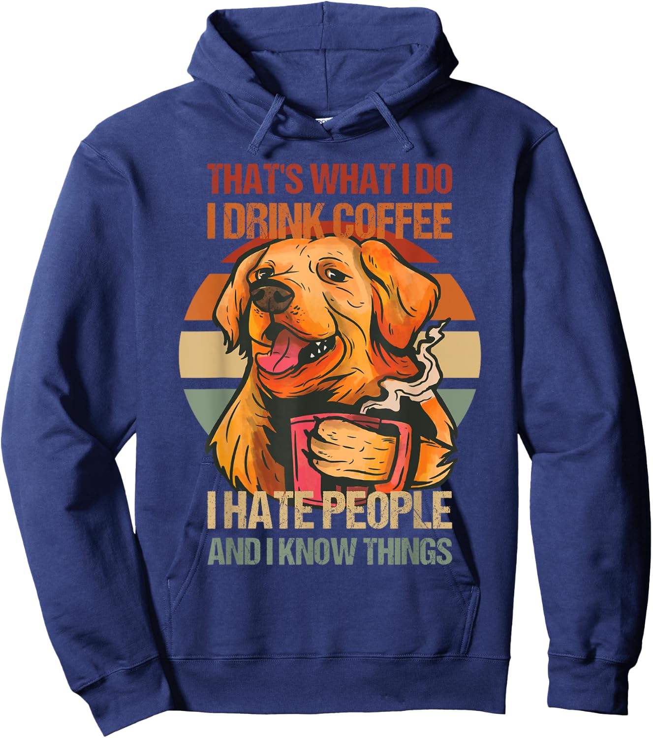 Golden Retriever I Drink Coffee I Hate People Dog and Coffee Hoodie - Hoodie | Navy