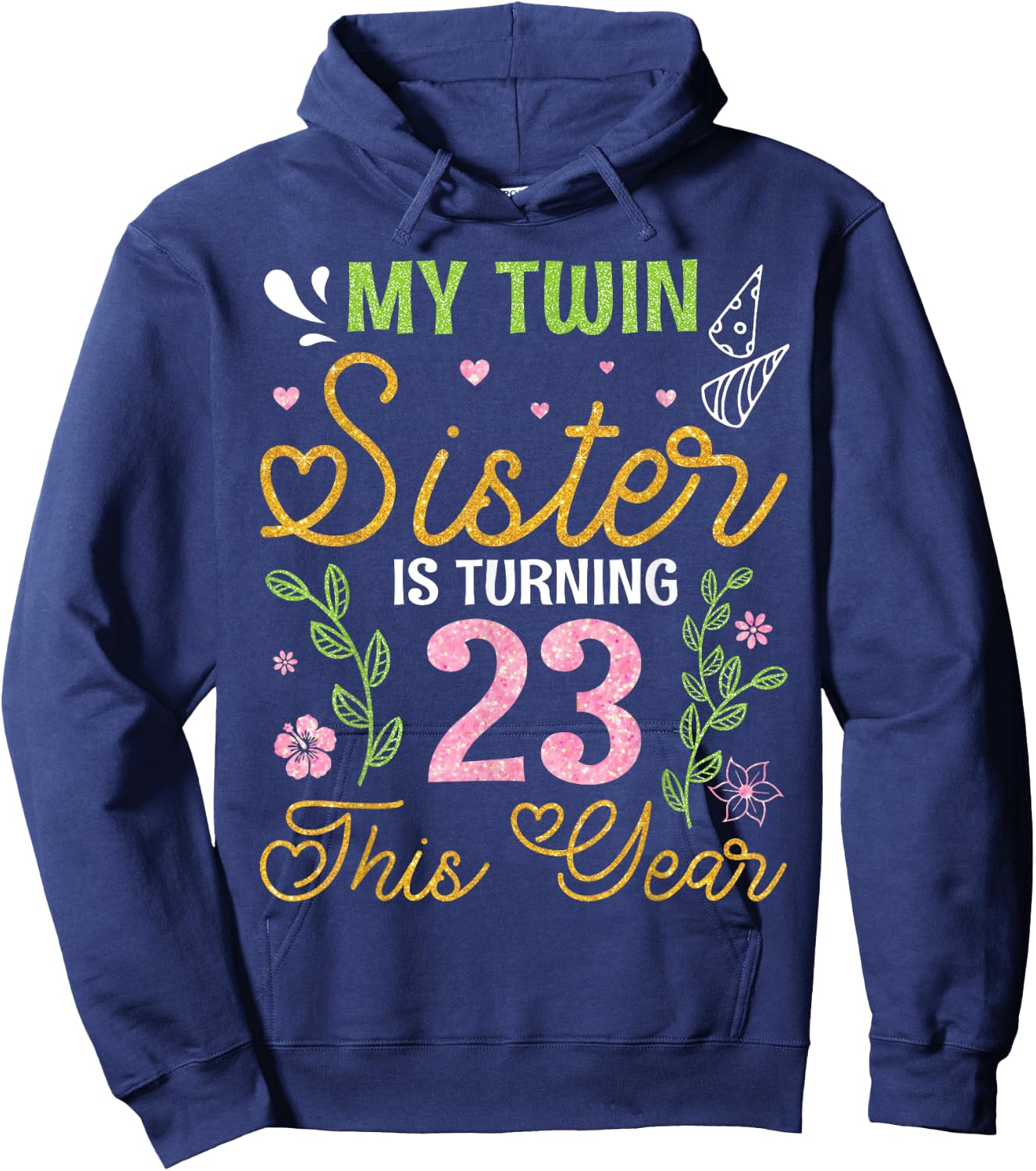 Brothers My Twin Sister Is Turning 23 Years Old This Year Hoodie - Hoodie | Navy