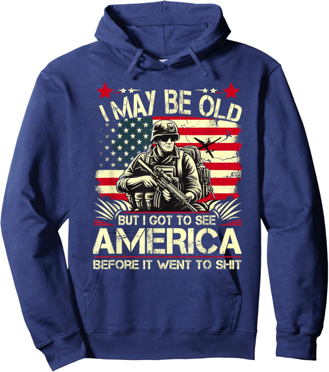 I May Be Old But I Got To See The USA Before It Went To Shit Hoodie - Hoodie | Navy