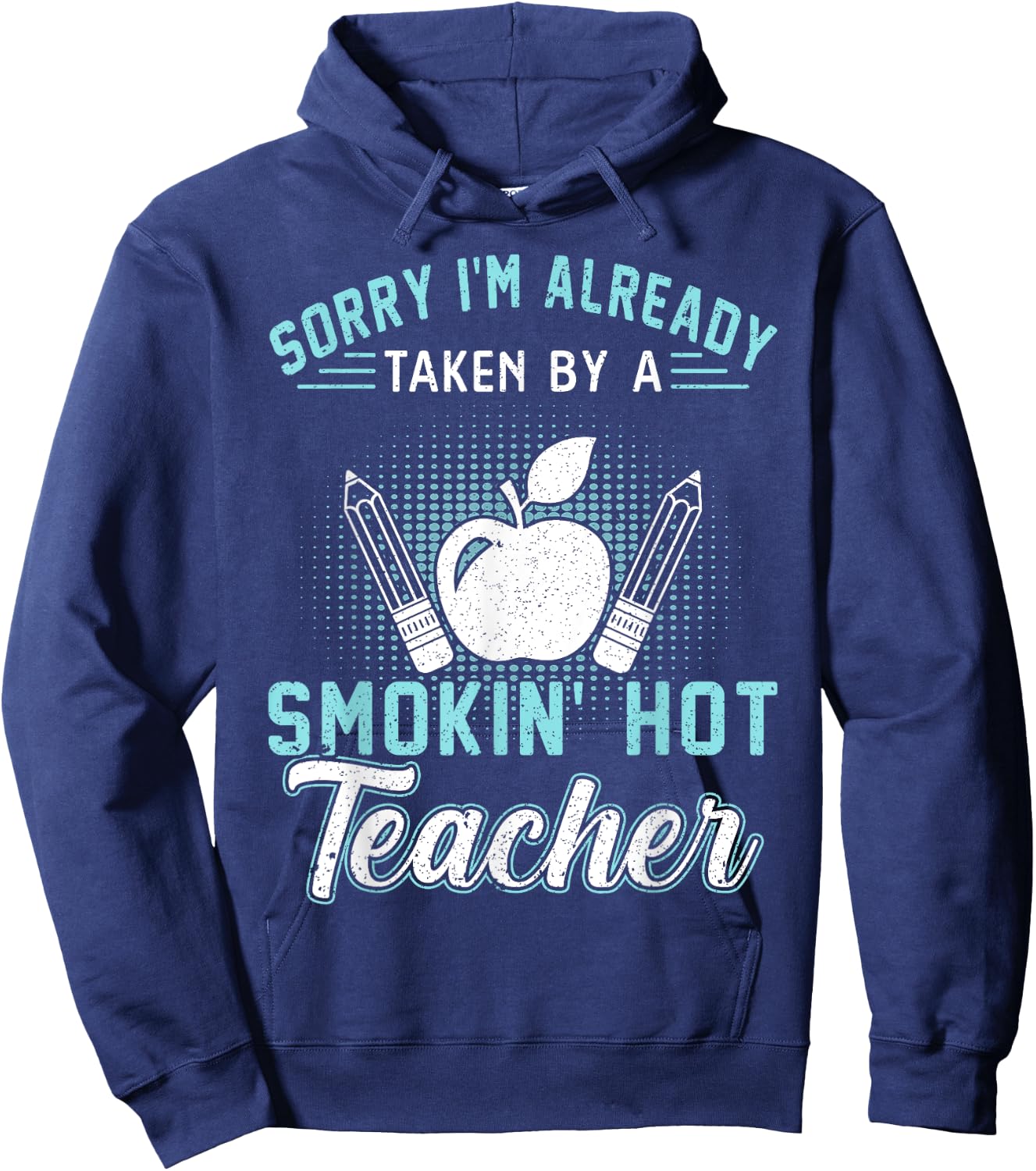 Sorry I'm Already Taken By A Smokin' Hot Teacher Women Hoodie - Hoodie | Navy