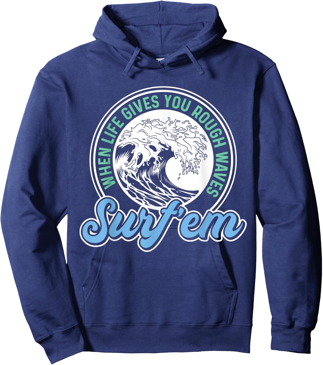 Surfing Pun - When Life Gives You Rough Waves Surf'em - Surf Hoodie - Hoodie | Navy