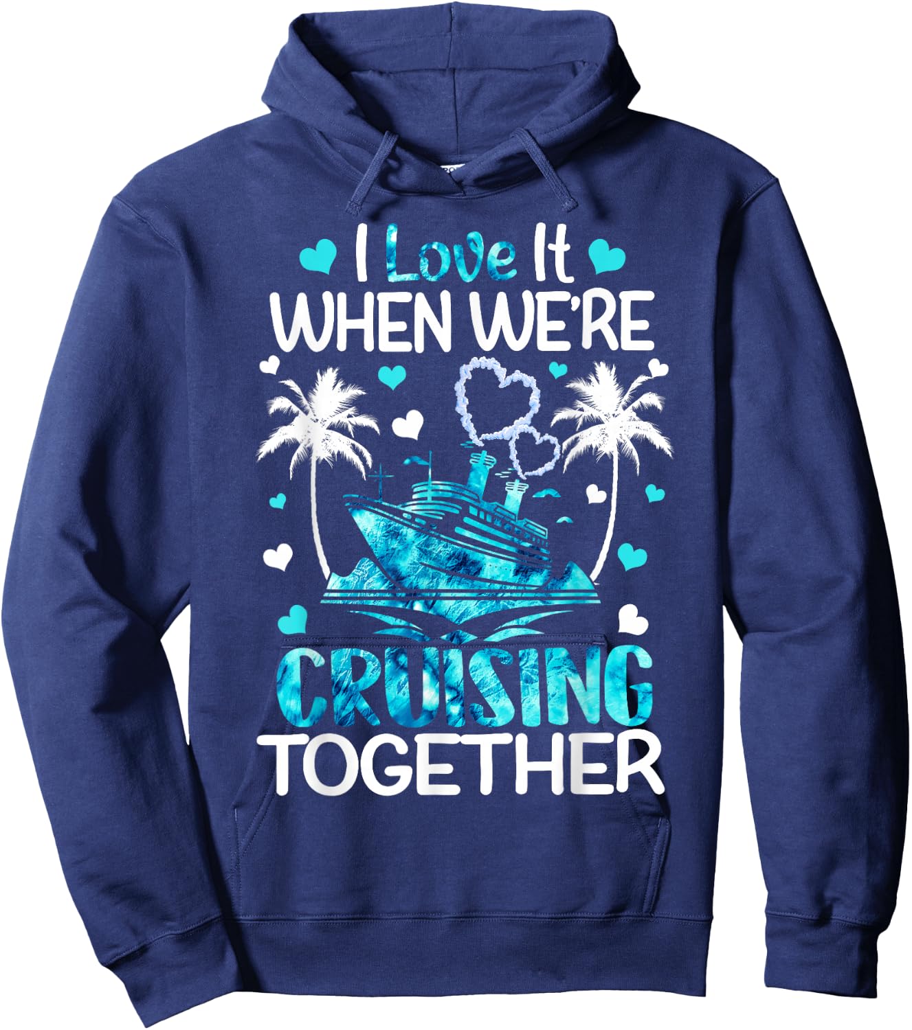 I Love It When We're Cruising Together Men Women Kids Cruise Hoodie - Hoodie | Navy