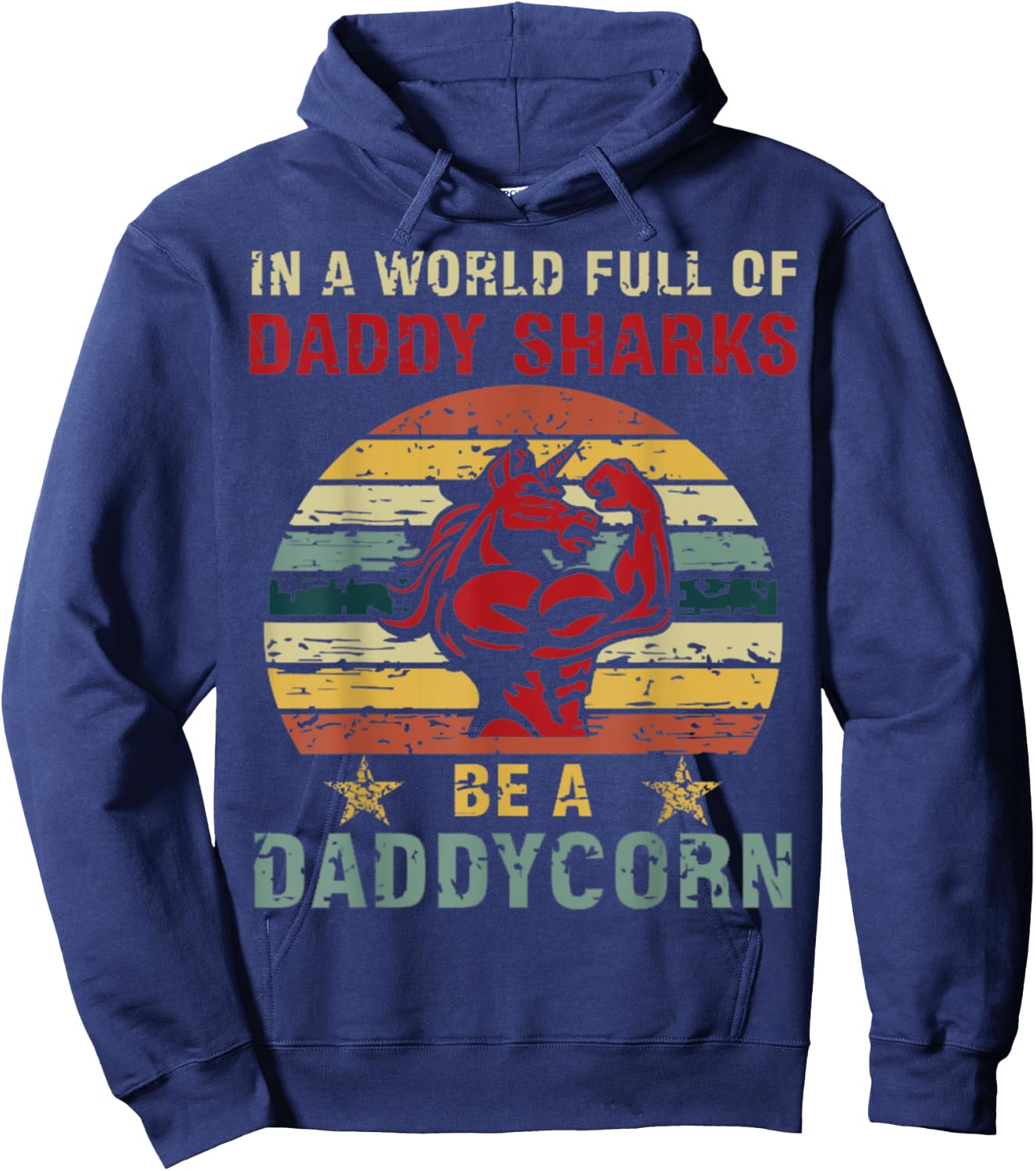 In a world full of daddy sharks be a daddycorn Unicorn Hoodie - Hoodie | Navy