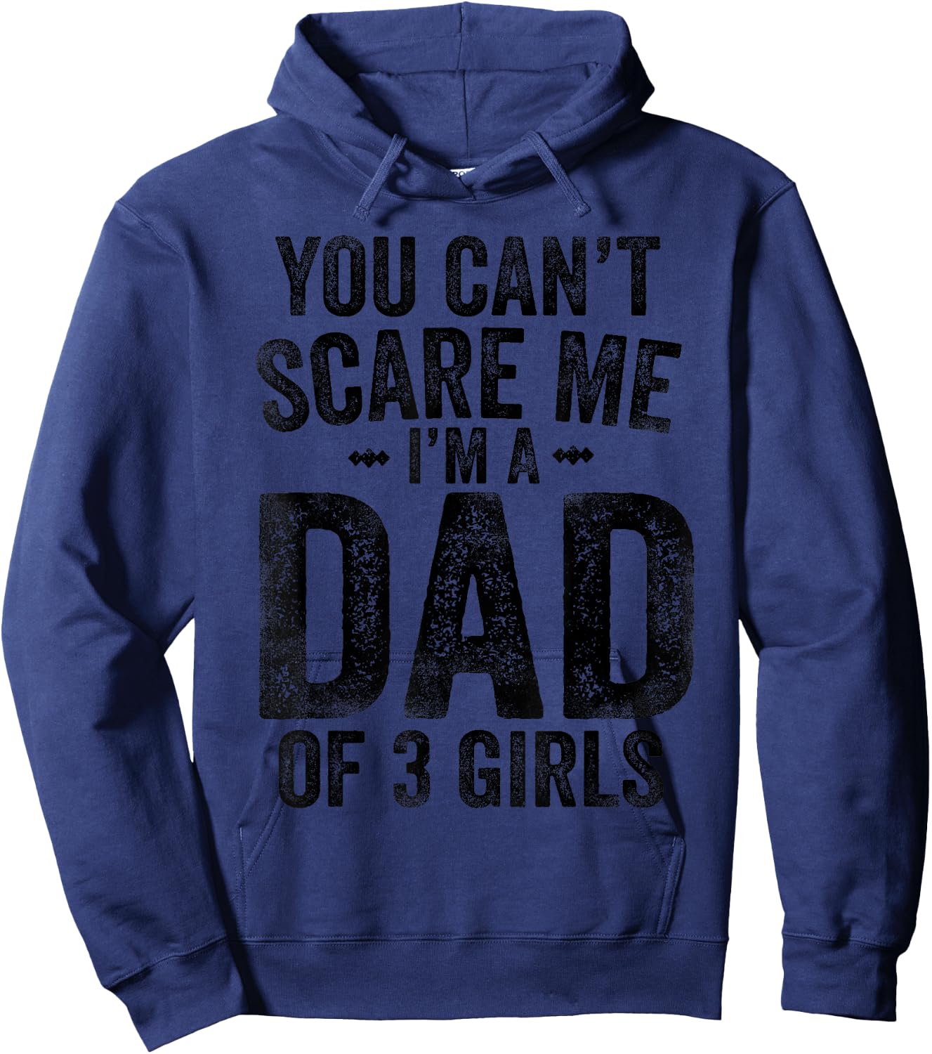 You Can't Scare Me I'm a Dad of 3 Girls Father's Day Hoodie - Hoodie | Navy