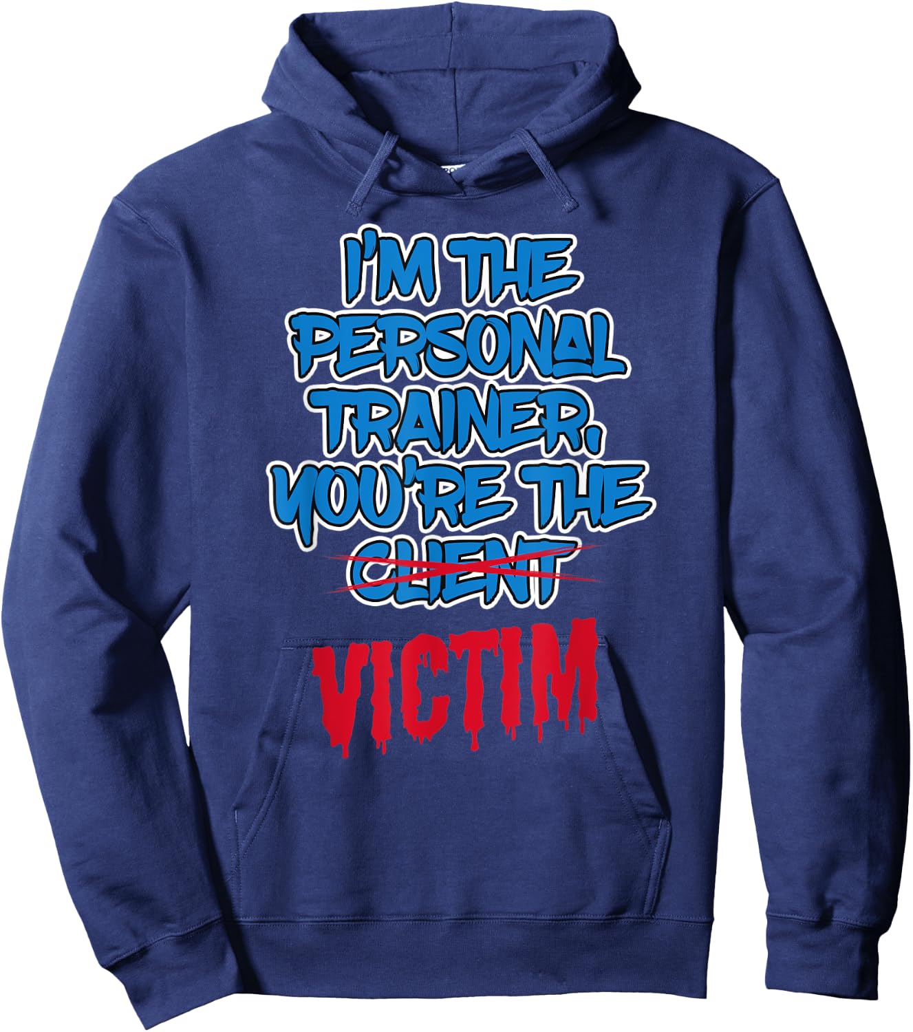 Funny I'm The Personal Trainer, You're The Victim Fitness Hoodie - Hoodie | Navy