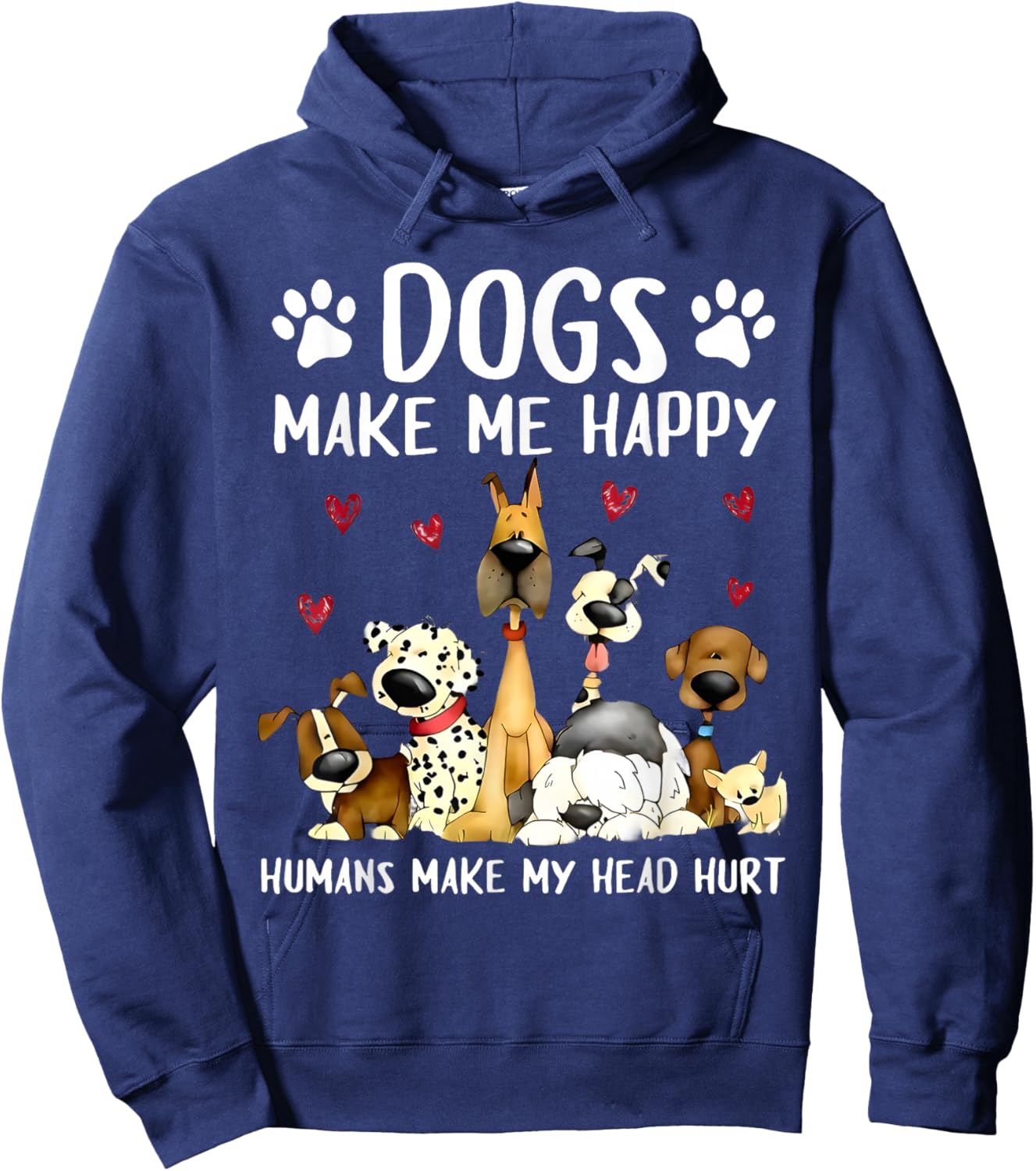 Dogs Make Me Happy Humans Make My Head Hurt Funny Gifts Dog Hoodie - Hoodie | Navy