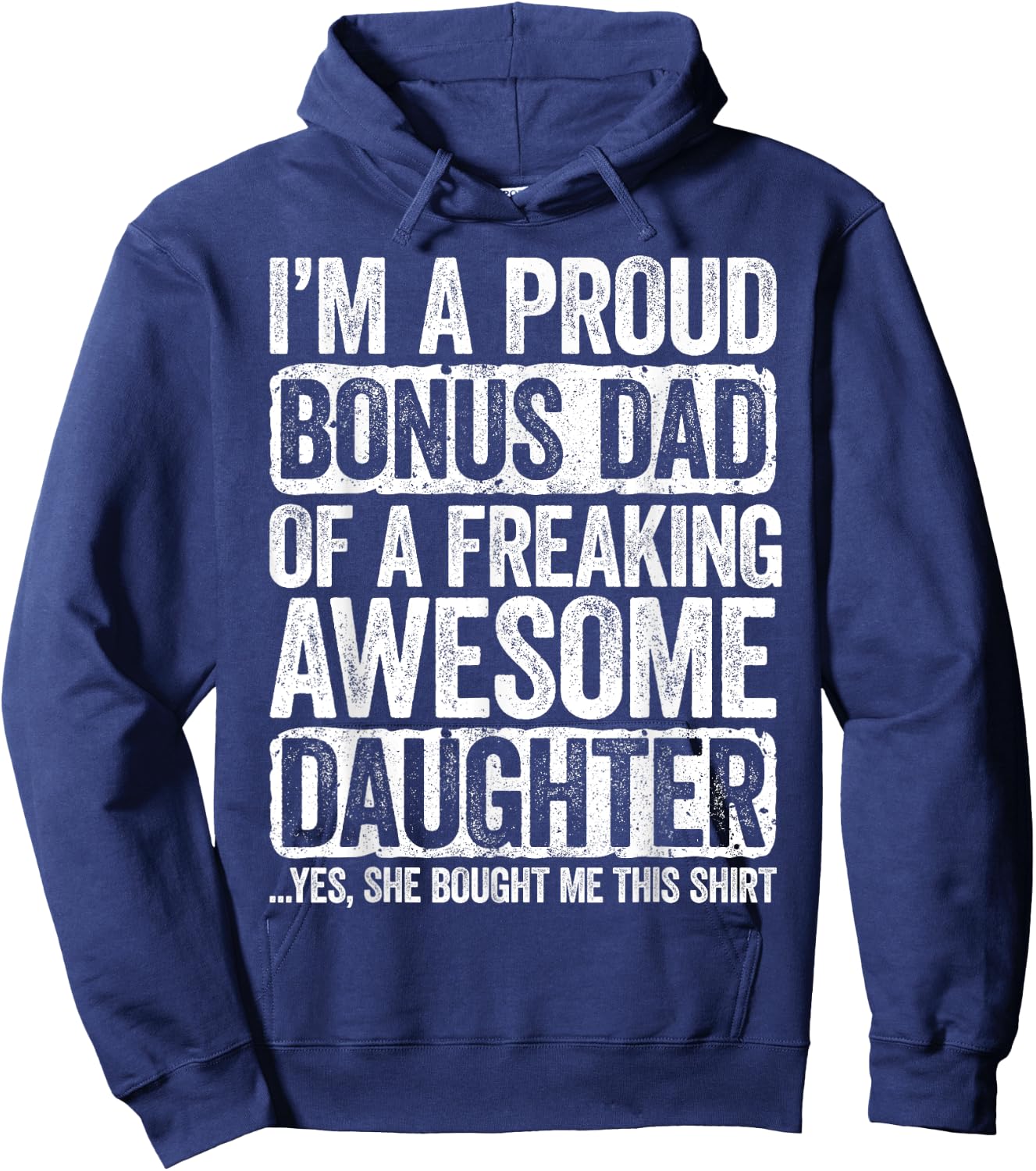 I'm A Proud Bonus Dad of a Freaking Awesome Daughter Shirt Hoodie - Hoodie | Navy