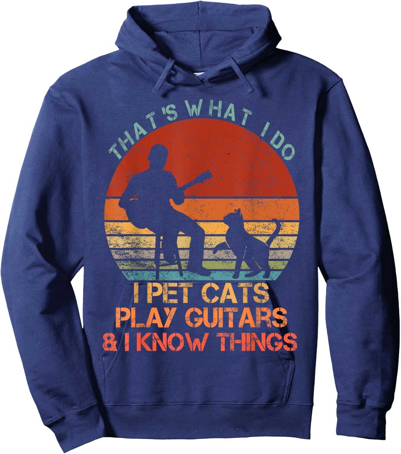 That's What I Do I Pet Cats Play Guitars & I Know Things Hoodie - Hoodie | Navy