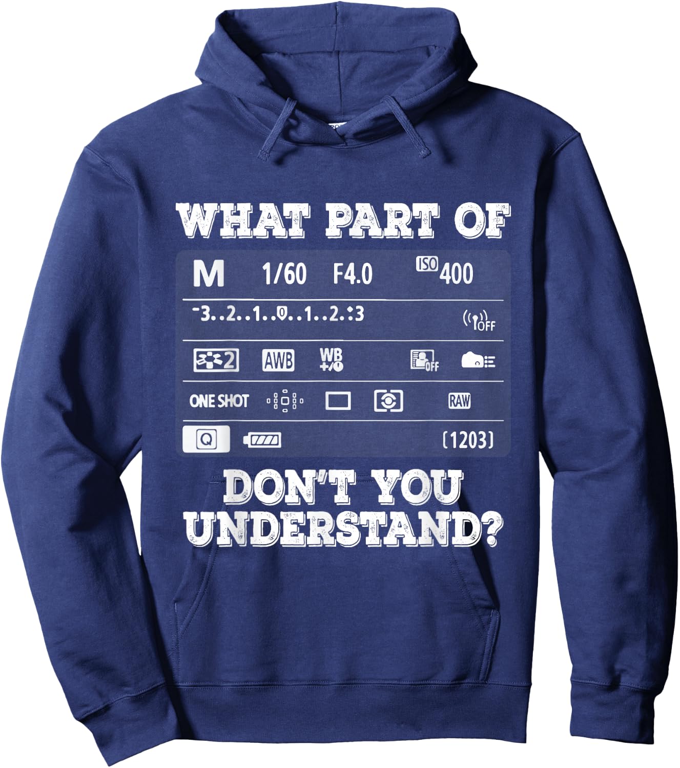 What Part of Photography Don't You Understand - Photographer Hoodie - Hoodie | Navy