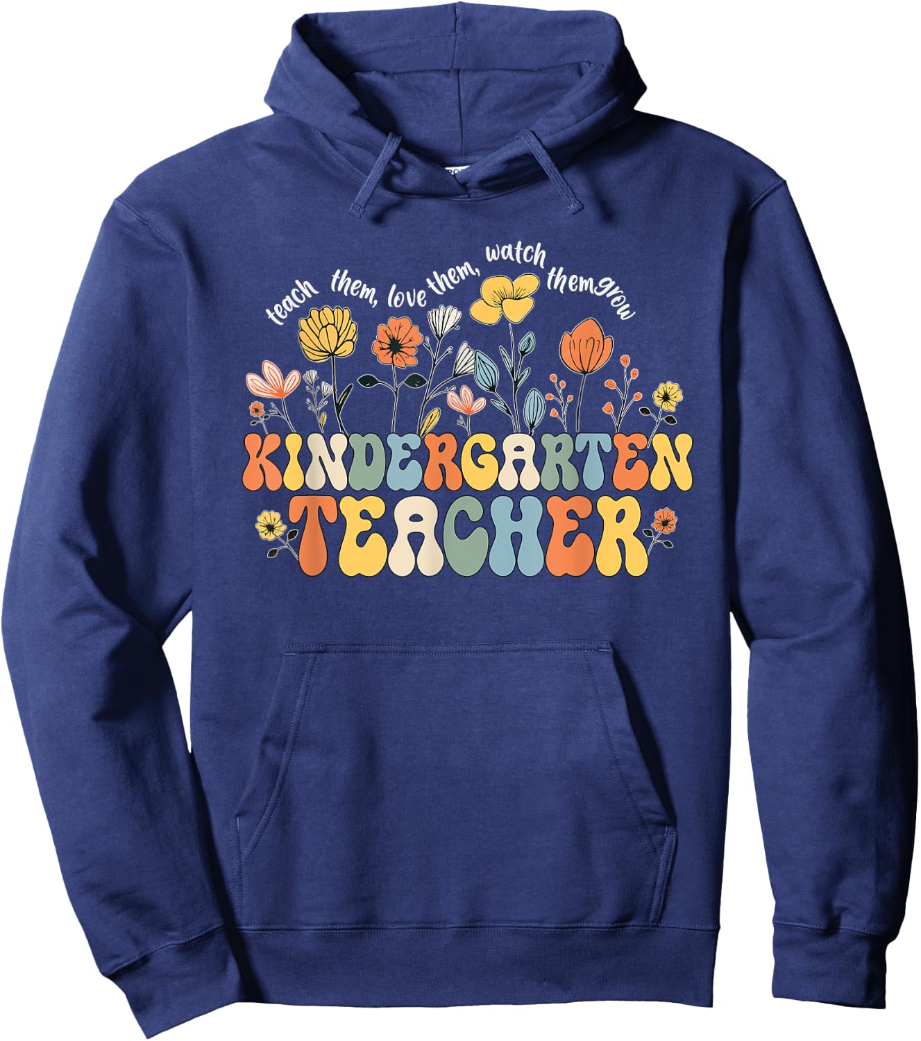 Kindergarten Teacher Appreciation Teaching Wildflowers Hoodie - Hoodie | Navy