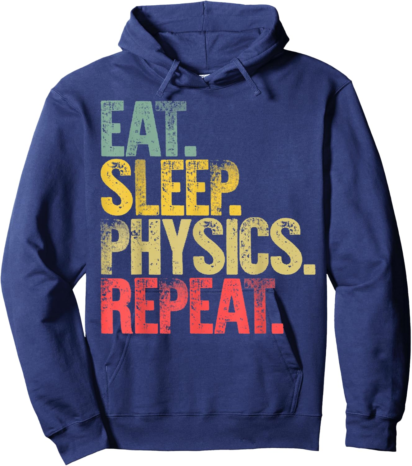 Eat Sleep Repeat Gift Shirt Eat Sleep Physics Repeat Hoodie - Hoodie | Navy