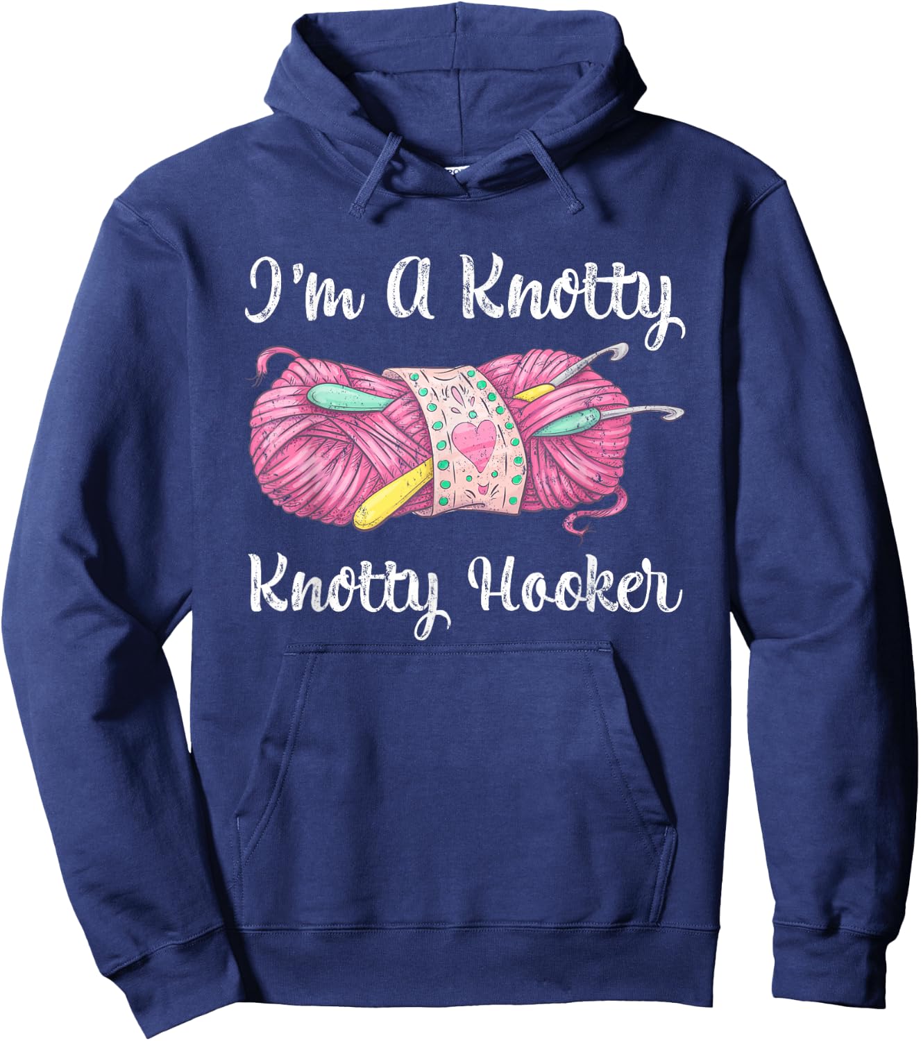 I'm A Knotty Knotty Hooker Funny Crochet Knitting Hoodie - Hoodie | Navy