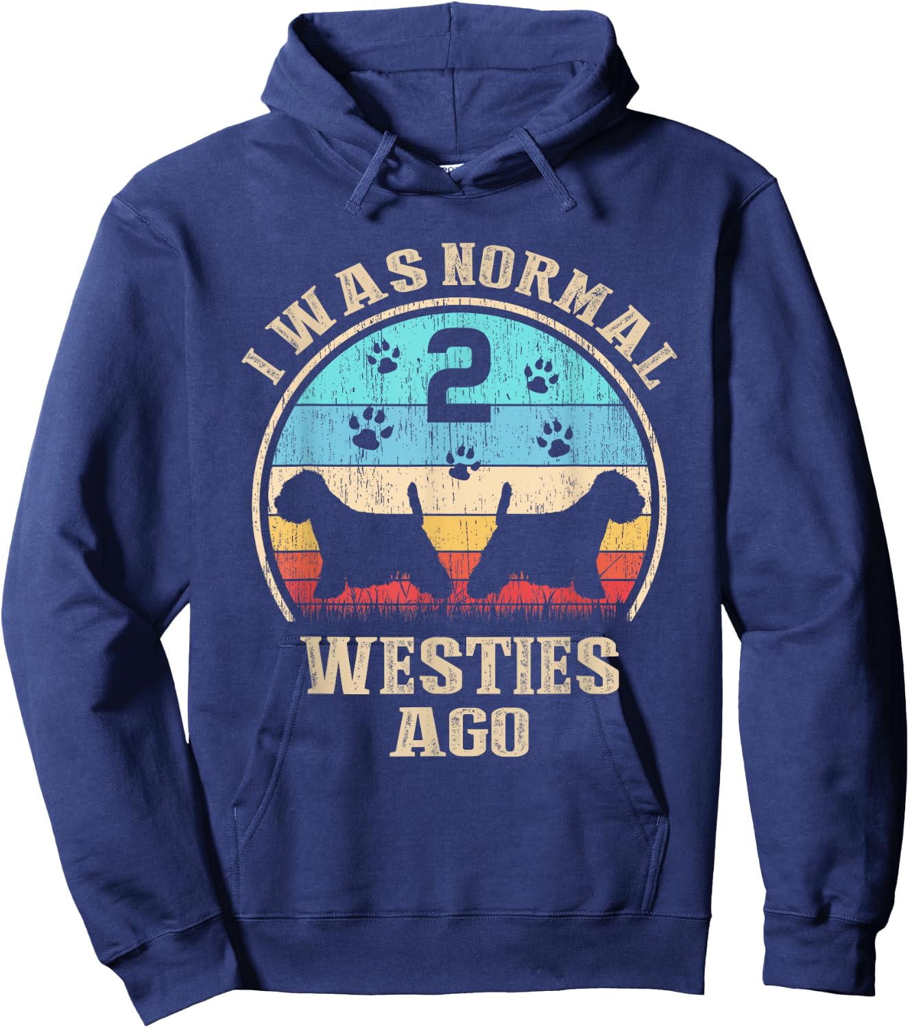 I Was Normal 2 Two Westies Dogs Ago - Funny Dog Moms Dads Women Kids Hoodie - Hoodie | Navy