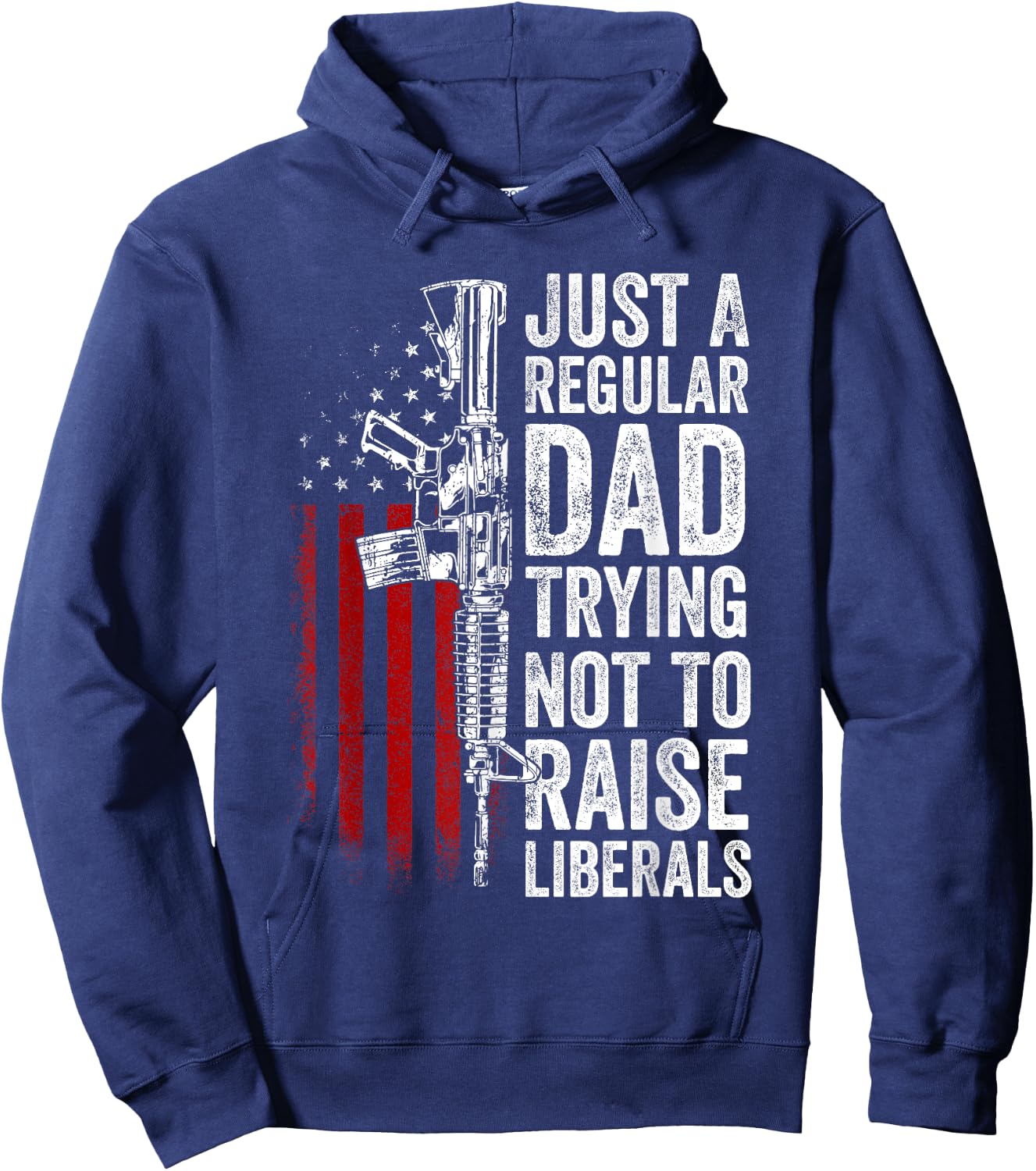 Just A Regular Dad Trying Not To Raise Liberals Father's Day Hoodie - Hoodie | Navy