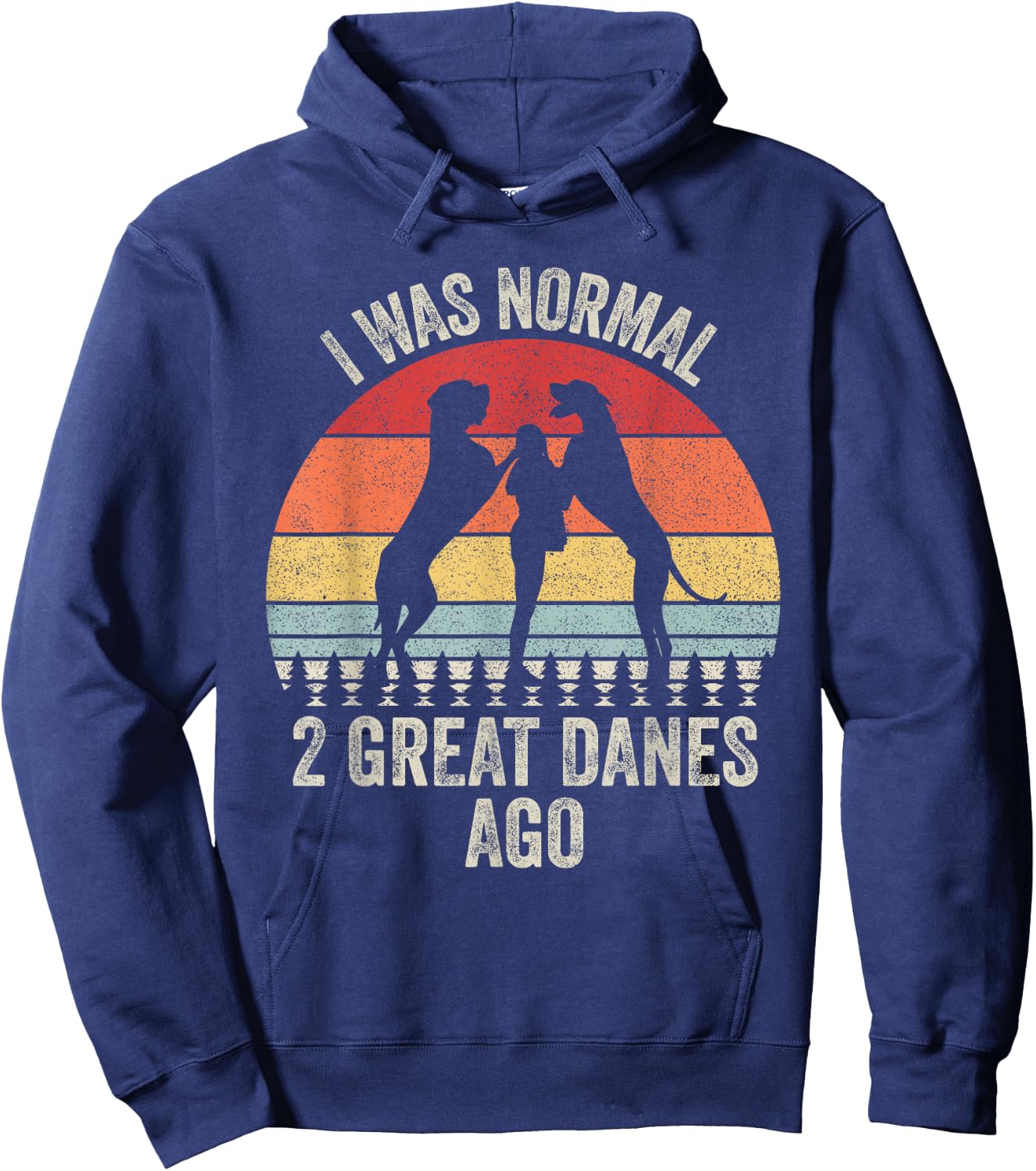 Vintage Retro I Was Normal 2 Great Danes Ago Gift Great Dane Hoodie - Hoodie | Navy