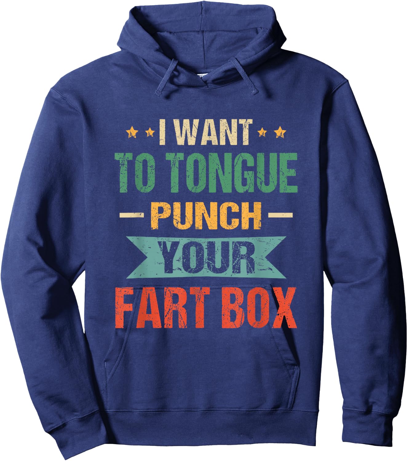 I Want Tongue-Punch Fart Box Word Pun Humor Sarcasm Joke Hoodie - Hoodie | Navy